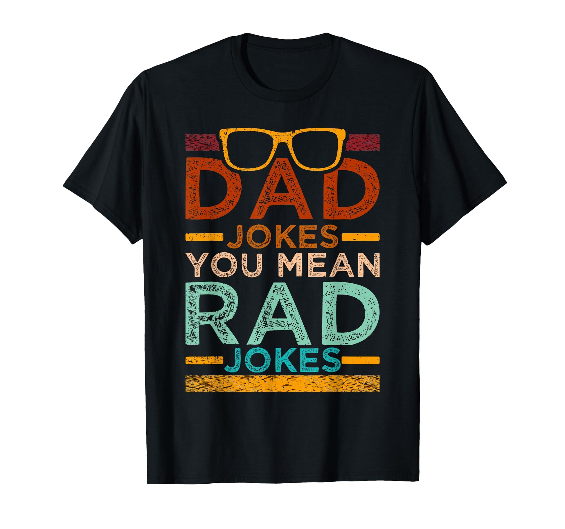 Dad Jokes You Mean Rad Jokes Funny T-Shirt - Unique Graphic Men Women - T-Shirt, Sweatshirt, Hoodie