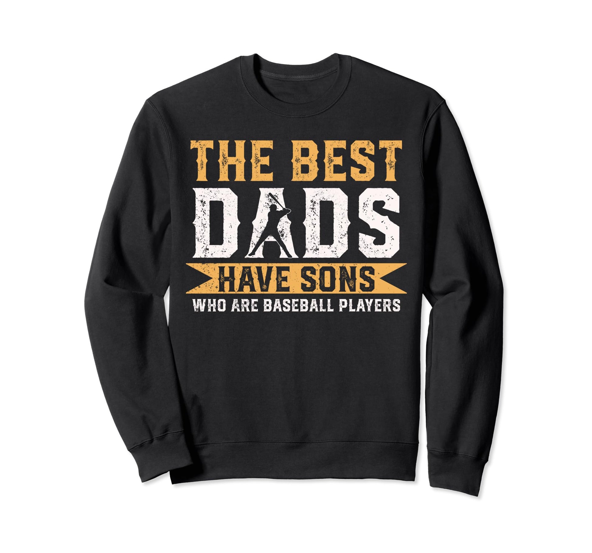 Best Dads Have Sons Who Are Baseball Sweatshirt - Graphic Print Unisex - T-Shirt, Sweatshirt, Hoodie