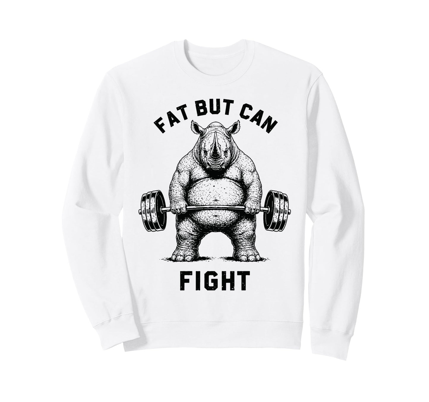 Fat But Can Fight Rhino Strongman Sweatshirt - Streetwear Style for Adults - T-Shirt, Sweatshirt, Hoodie