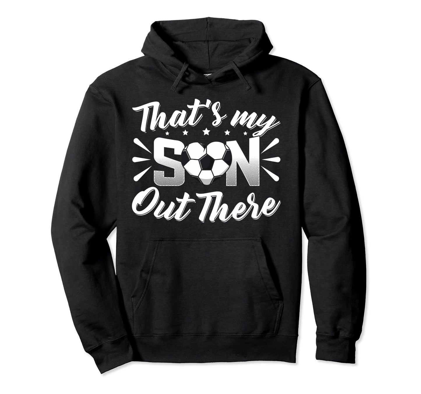 Thats My Son Out There Soccer Mom Hoodie - Aesthetic Graphic for Adults - T-Shirt, Sweatshirt, Hoodie