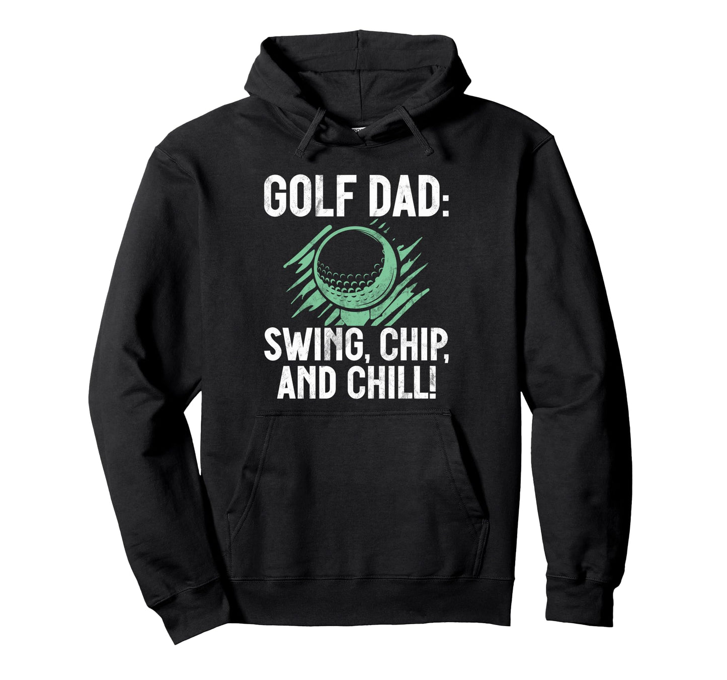 Swing Chip And Chill Golf Dad Hoodie - Novelty Apparel Unisex - T-Shirt, Sweatshirt, Hoodie