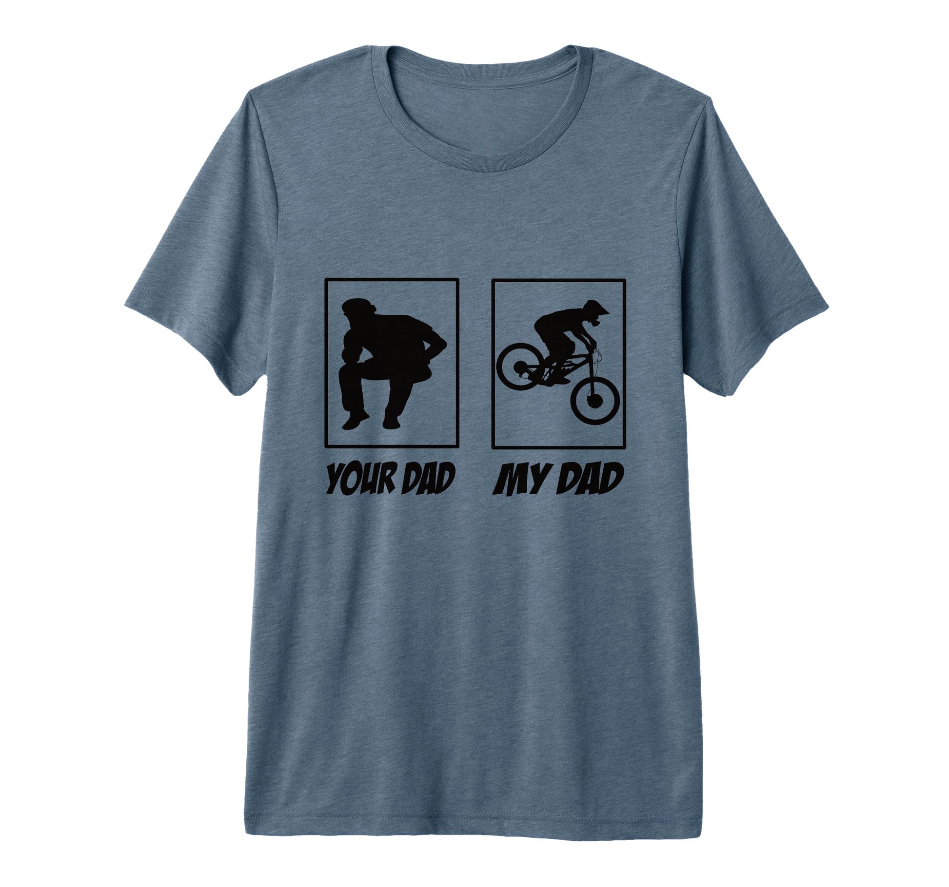 Your Dad My Dad Downhill Mountain Bike T-Shirt - Novelty Apparel Men Women - T-Shirt, Sweatshirt, Hoodie