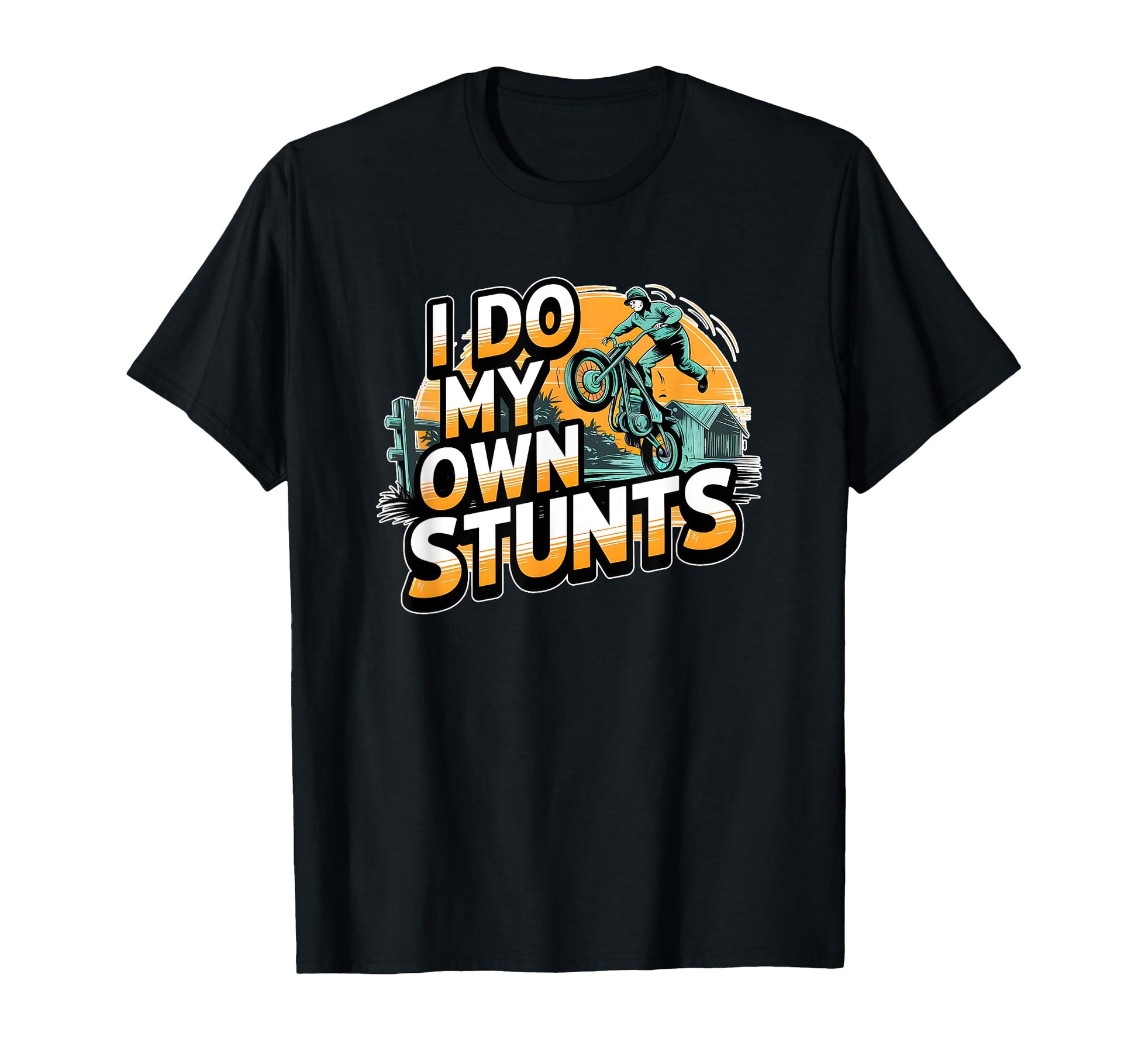 I Do My Own Stunts Motorcycle T-Shirt - Casual Everyday Wear for Adults - T-Shirt, Sweatshirt, Hoodie