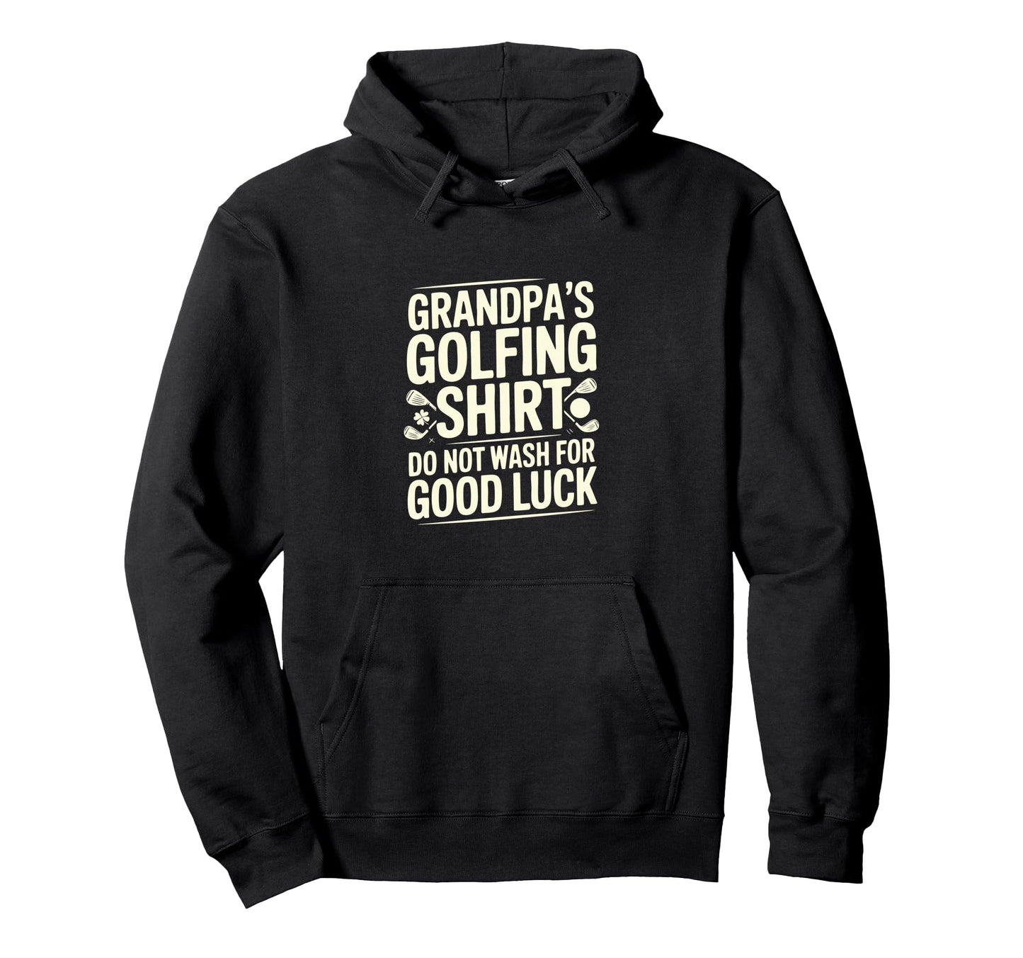 Grandpas Golfing Do Not Wash Good Luck Hoodie - Unique Graphic for Adults - T-Shirt, Sweatshirt, Hoodie