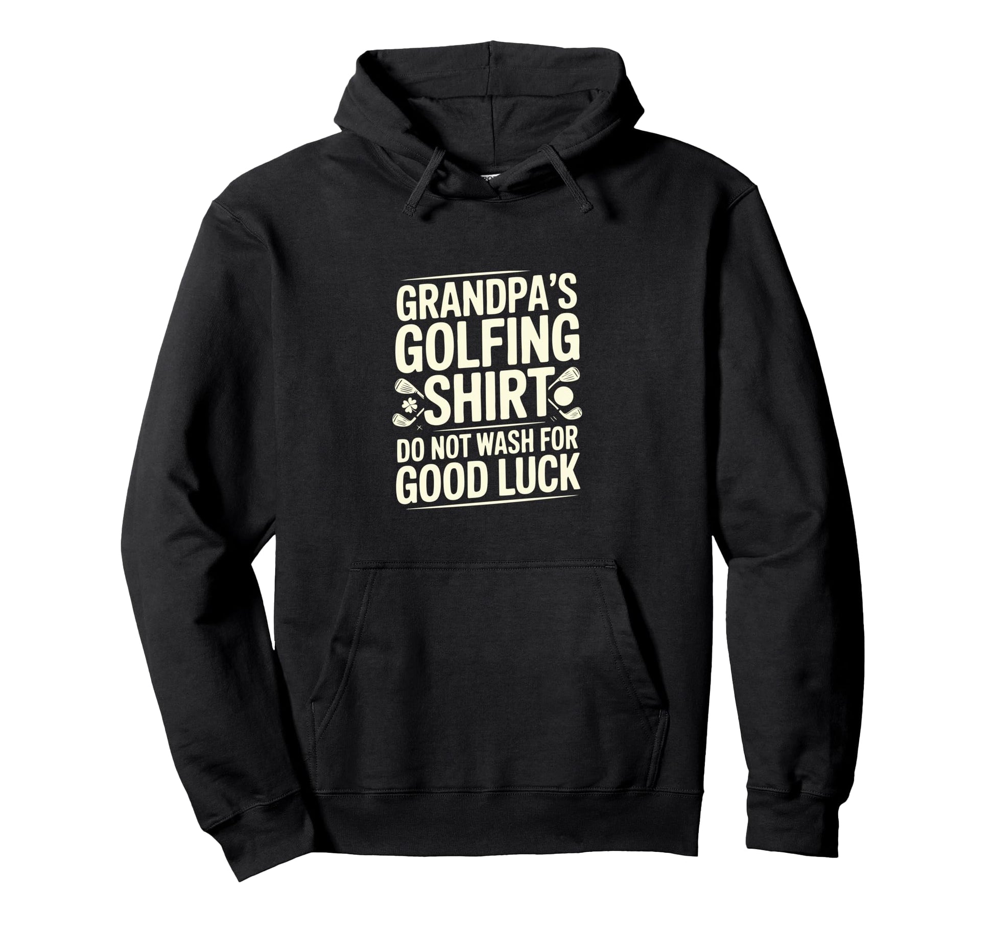 Grandpas Golfing Do Not Wash Good Luck Hoodie - Unique Graphic for Adults - T-Shirt, Sweatshirt, Hoodie