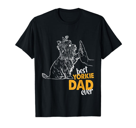 Best Yorkie Dad Ever Dog Yorkie I Love T-Shirt - Unique Graphic Unisex - T-Shirt, Sweatshirt, Hoodie