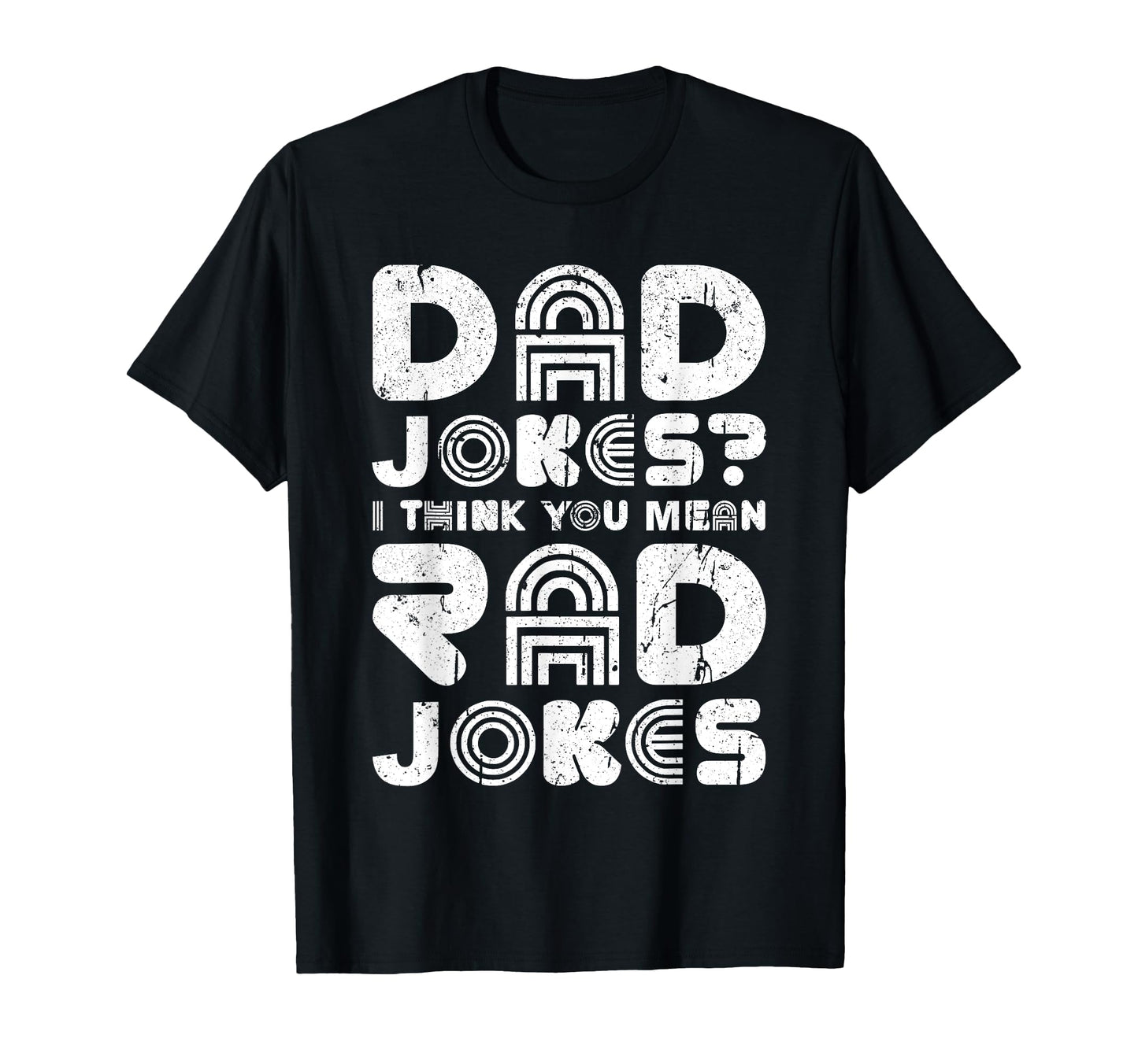 Dad Jokes I Think You Mean Rad Jokes T-Shirt - Novelty Apparel Men Women - T-Shirt, Sweatshirt, Hoodie