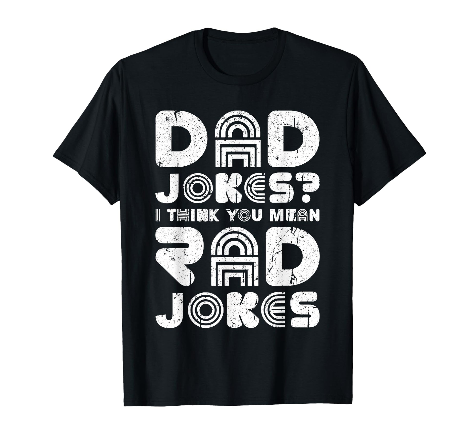Dad Jokes I Think You Mean Rad Jokes T-Shirt - Novelty Apparel Men Women - T-Shirt, Sweatshirt, Hoodie
