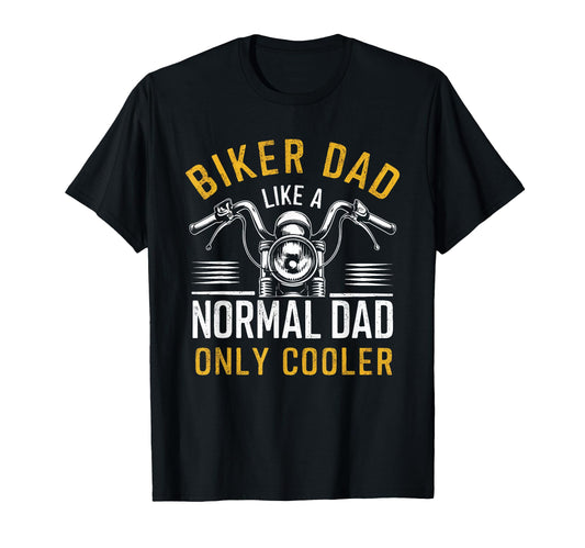 Biker Dad Fathers Day Like Normal Dad T-Shirt - Unique Graphic for Adults - T-Shirt, Sweatshirt, Hoodie
