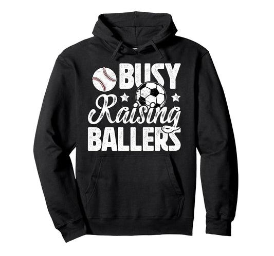 Busy Raising Ballers Soccer Baseball Dad Hoodie - Trendy Graphic Unisex - T-Shirt, Sweatshirt, Hoodie