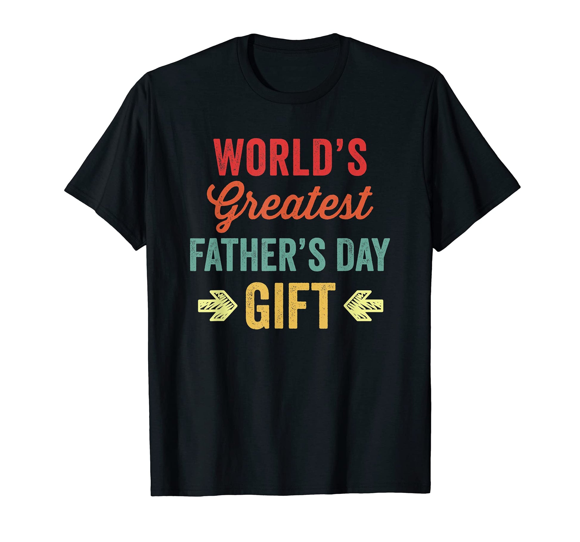 Worlds Greatest Fathers Day Gift Funny T-Shirt - Unique Graphic Men Women - T-Shirt, Sweatshirt, Hoodie