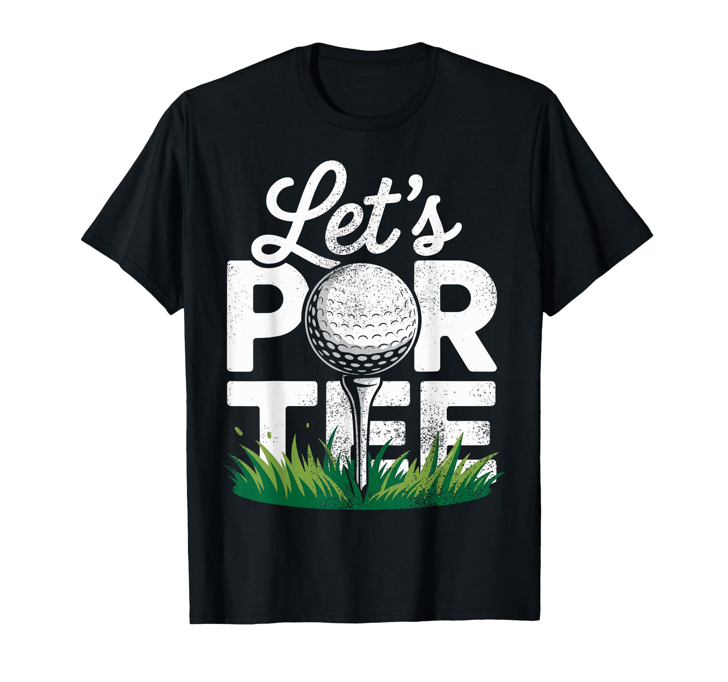 Golf Golfer Golfing Lets Par Golf T-Shirt - Fun Novelty Design for Adults - T-Shirt, Sweatshirt, Hoodie