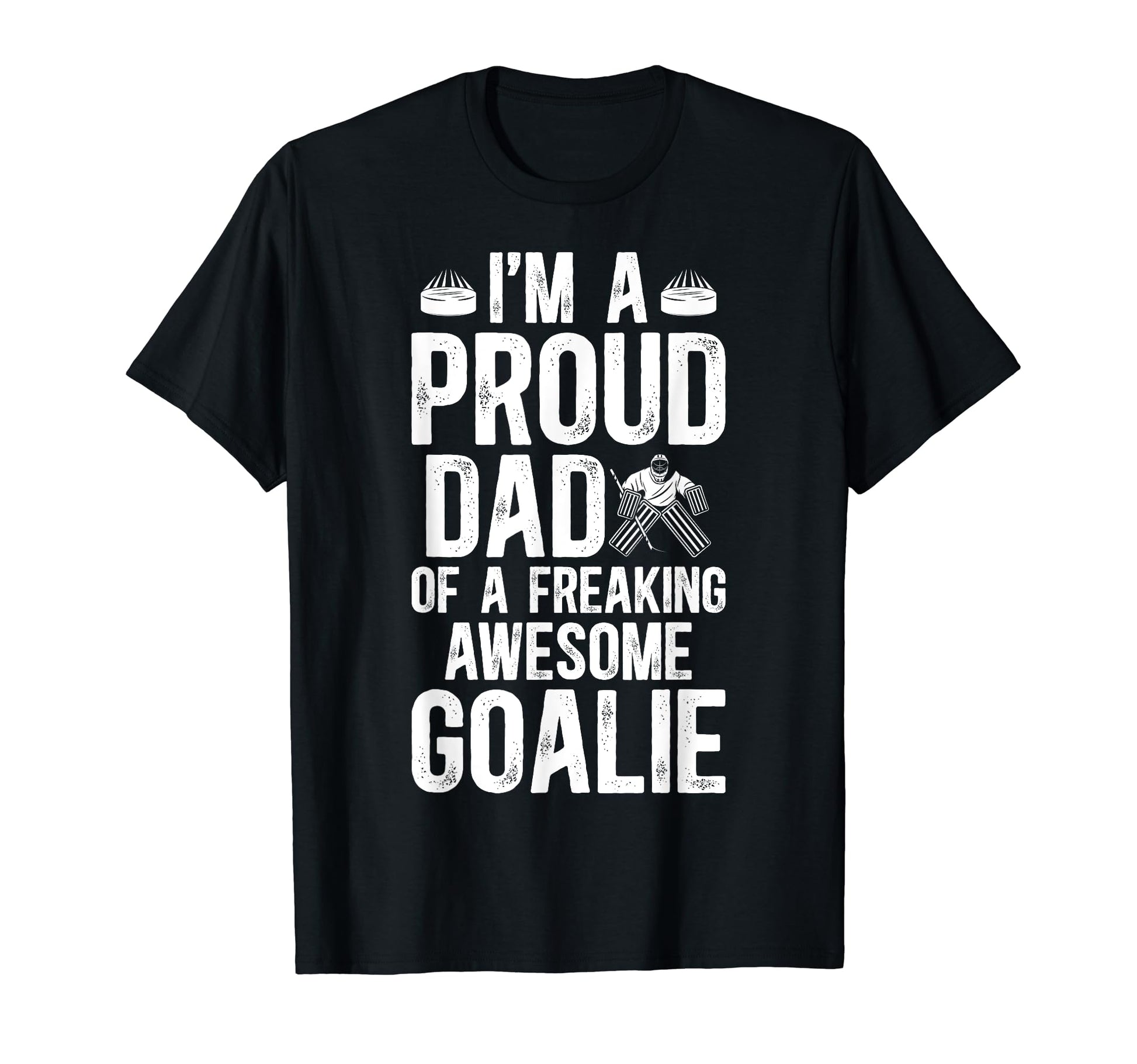 Proud Dad Hockey Goalie Dad Ice Hockey T-Shirt - Fun Novelty Design Unisex - T-Shirt, Sweatshirt, Hoodie