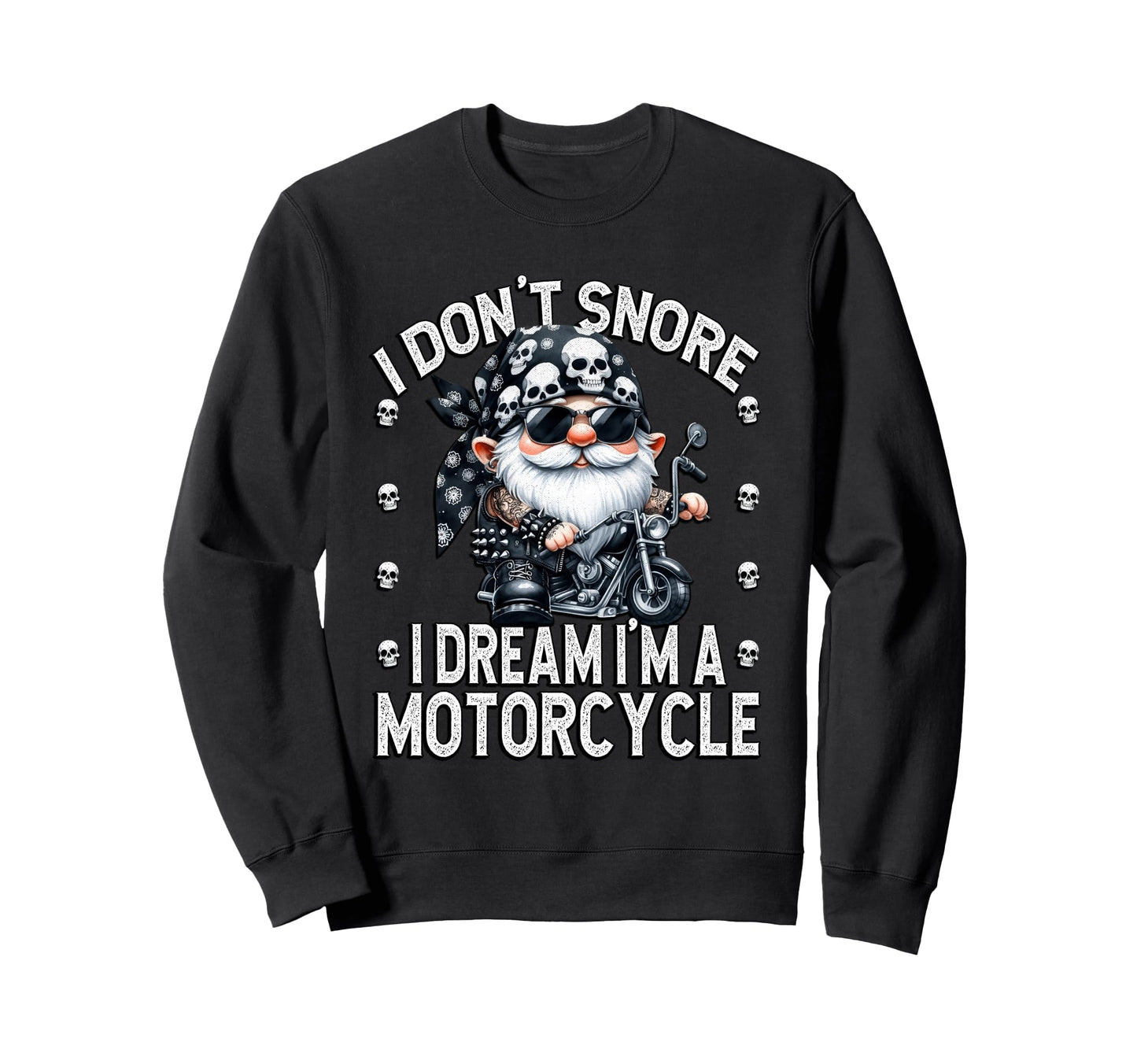 Biker Dad Gnome I Dont Snore I Dream Im Sweatshirt - Unique Graphic Unisex - T-Shirt, Sweatshirt, Hoodie