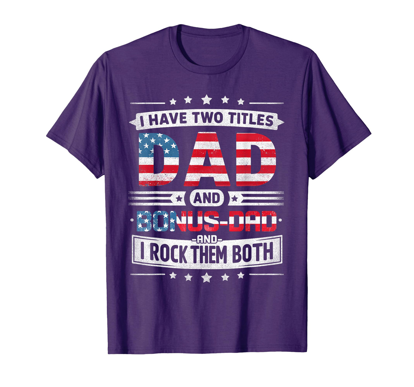 I Have Two Titles Dad And Bonus Dad T-Shirt - Novelty Apparel Men Women - T-Shirt, Sweatshirt, Hoodie
