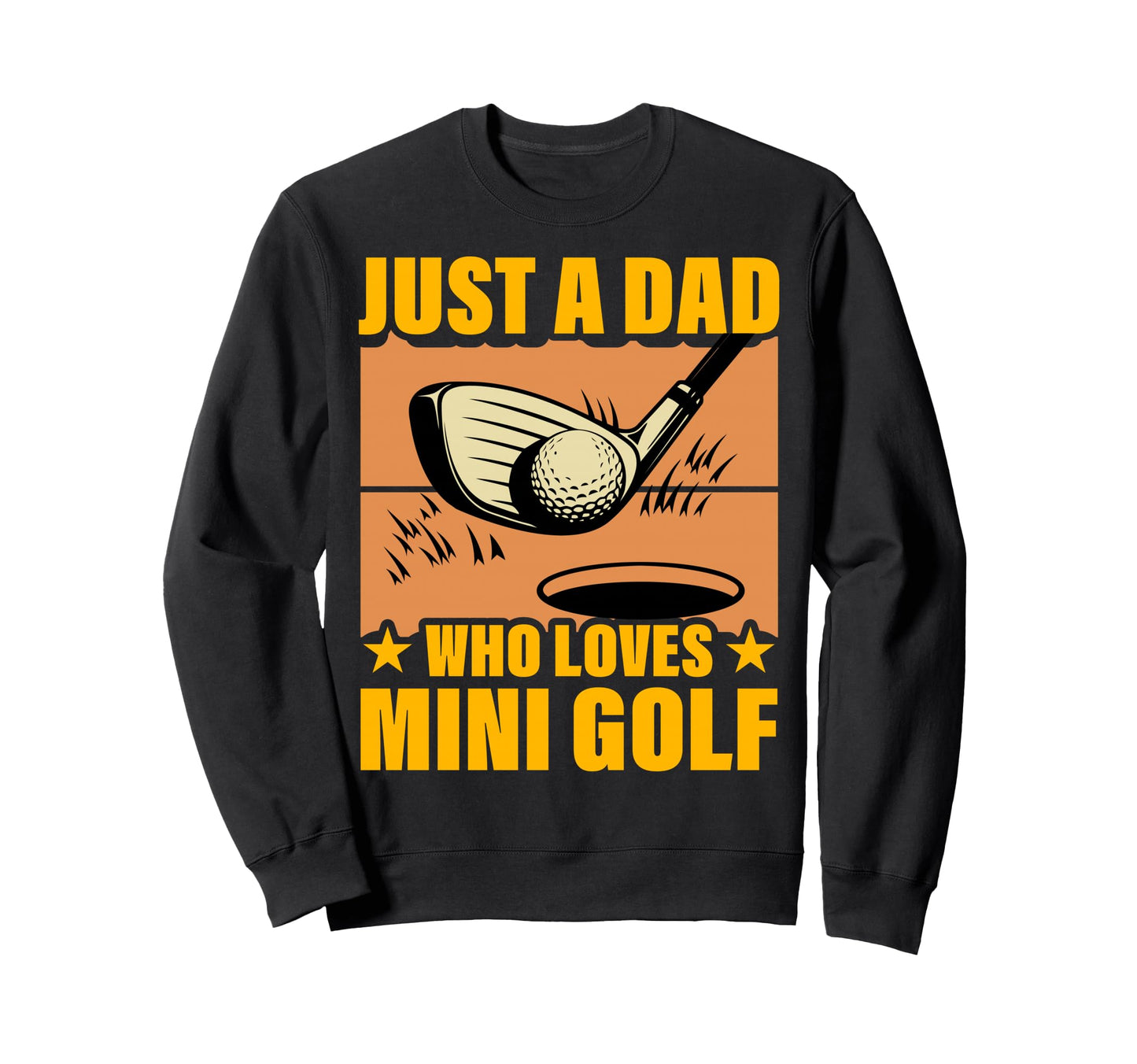 Just Dad Who Loves Mini Golf Sweatshirt - Minimalist Print for Adults - T-Shirt, Sweatshirt, Hoodie