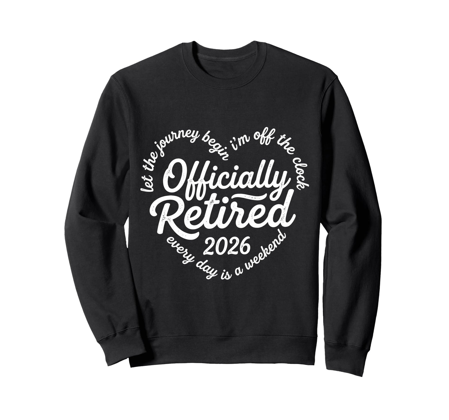Let Journey Begins Im Off Clock Sweatshirt - Novelty Apparel Unisex - T-Shirt, Sweatshirt, Hoodie