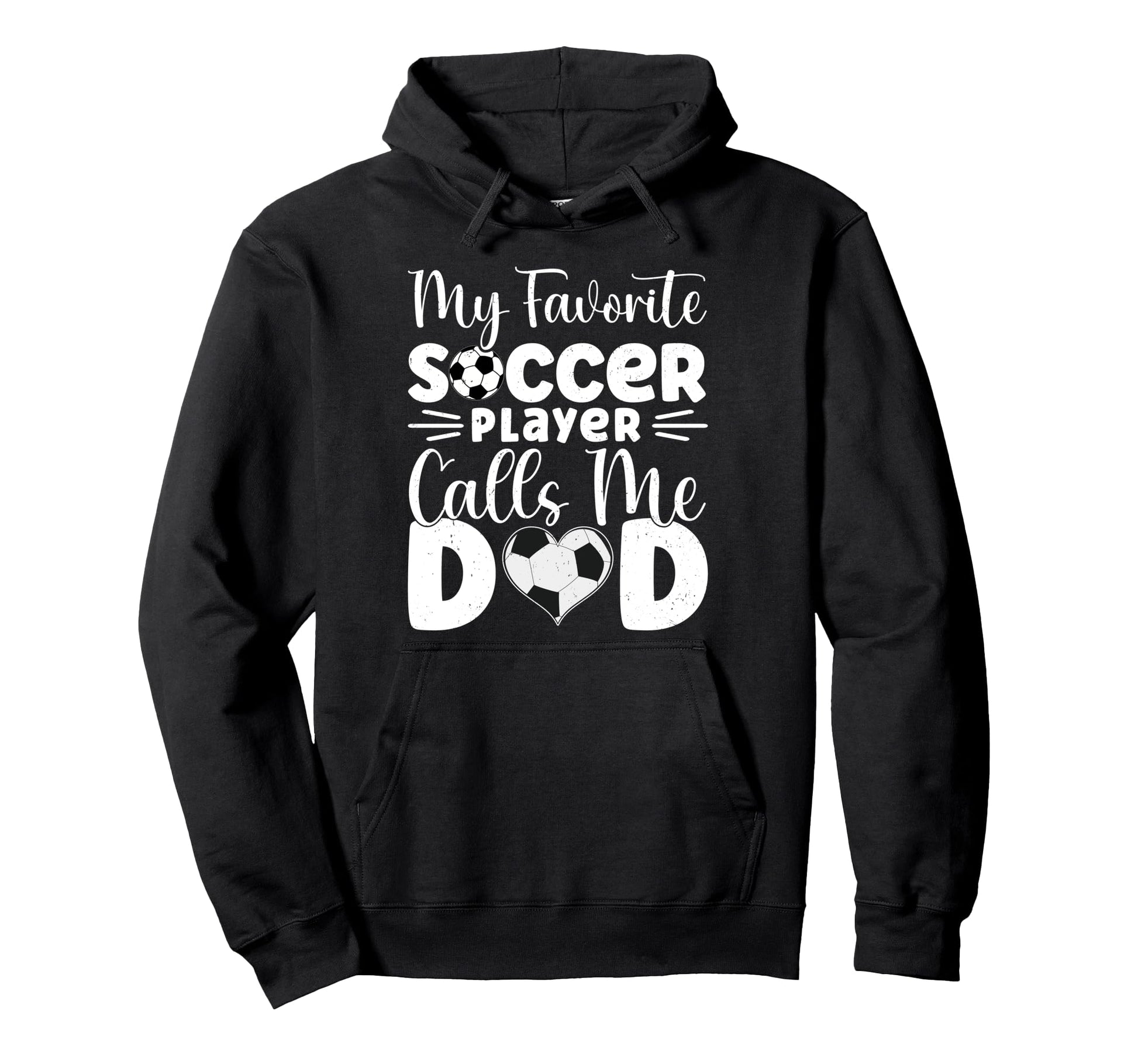 My Favorite Soccer Player Calls Me Dad Hoodie - Unique Graphic for Adults - T-Shirt, Sweatshirt, Hoodie