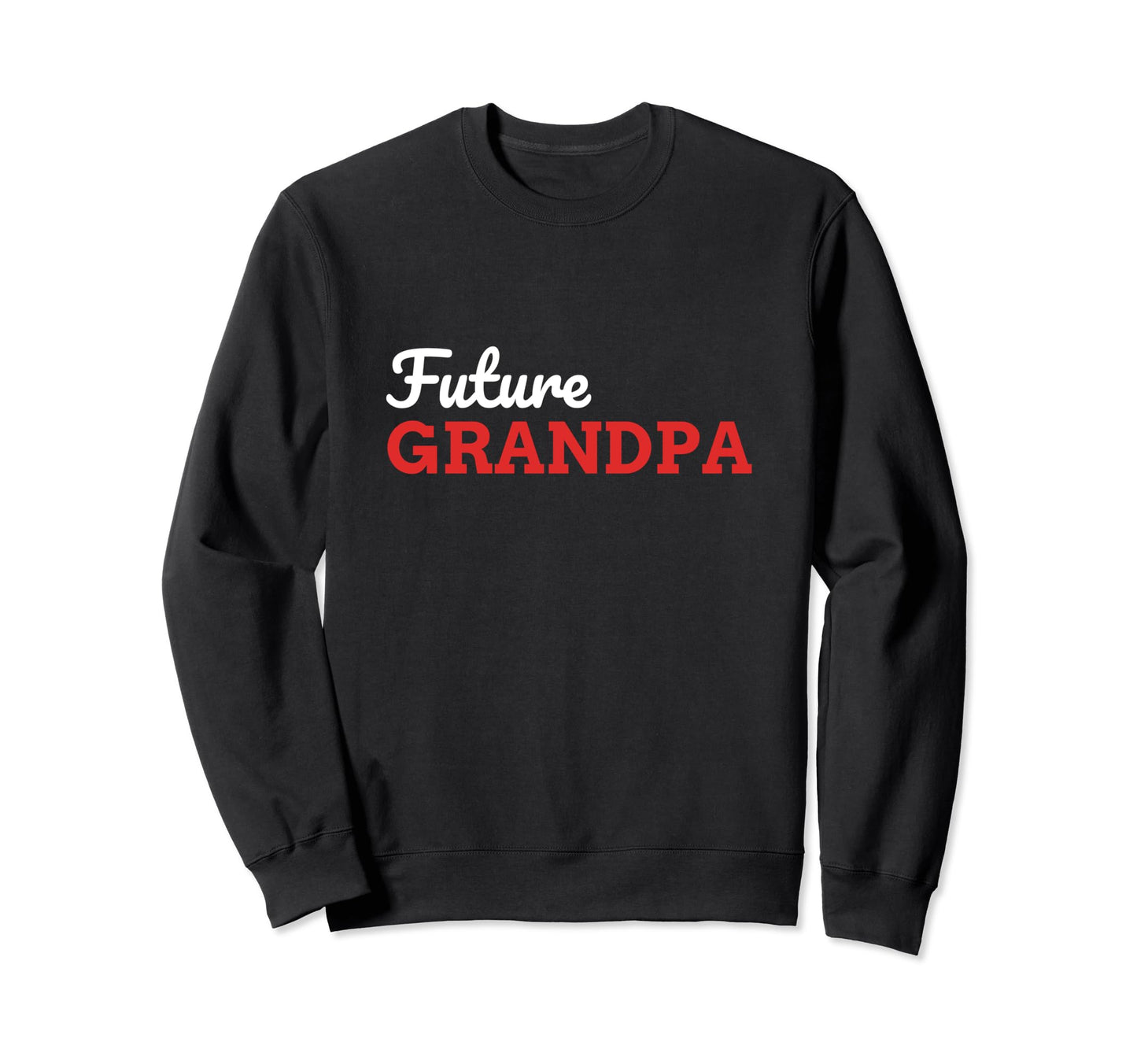 Future Grandpa Grandfather To Be Sweatshirt - Unique Graphic Men Women - T-Shirt, Sweatshirt, Hoodie