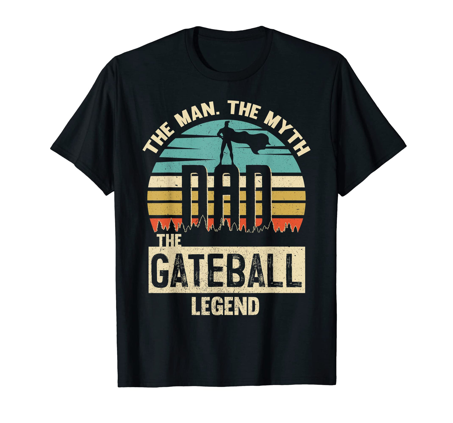 Myth Legend Dad Gateball Amazing Player T-Shirt - Graphic Print Unisex - T-Shirt, Sweatshirt, Hoodie