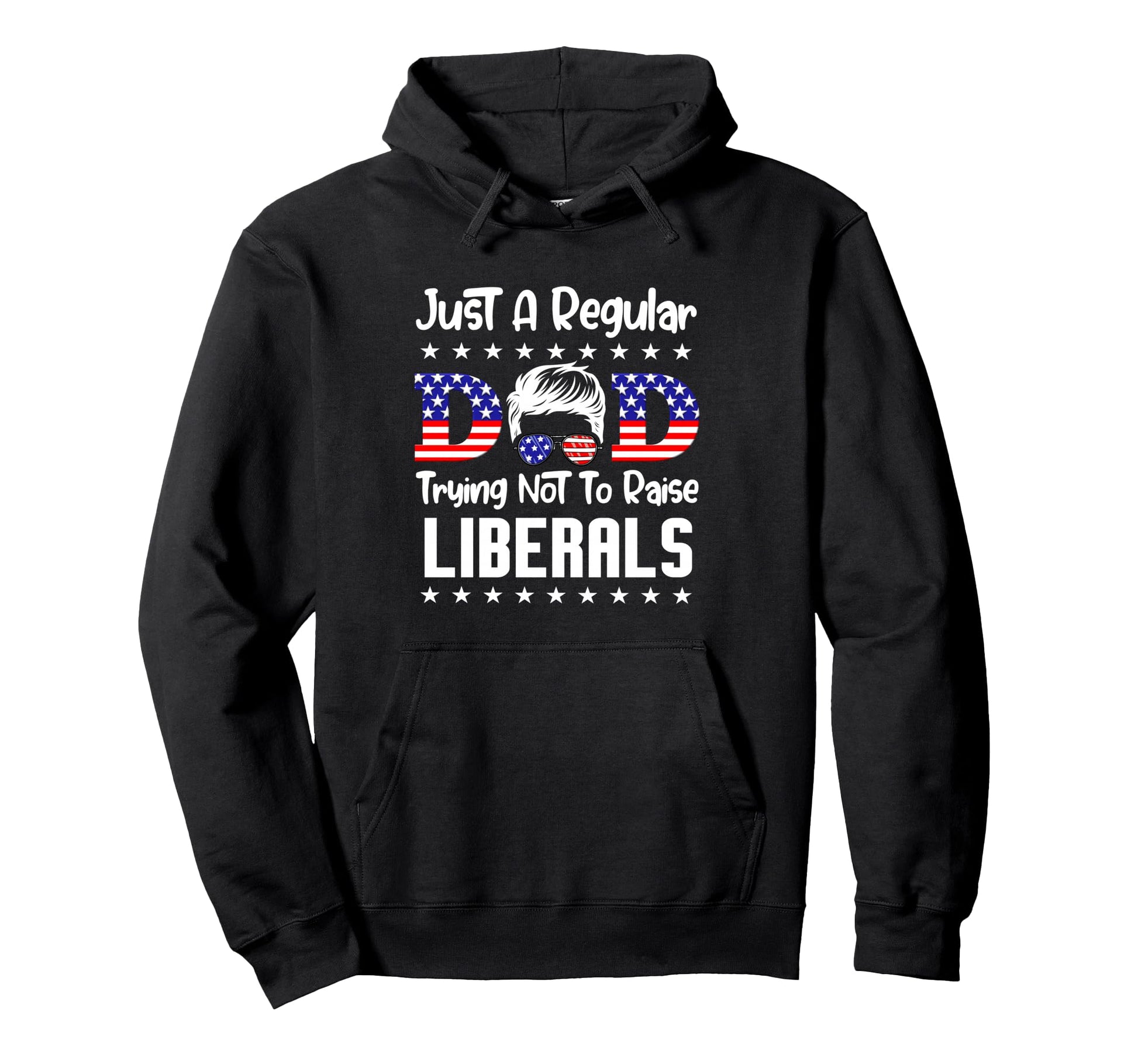 Just Regular Dad Trying Not To Raise Hoodie - Trendy Graphic Unisex - T-Shirt, Sweatshirt, Hoodie