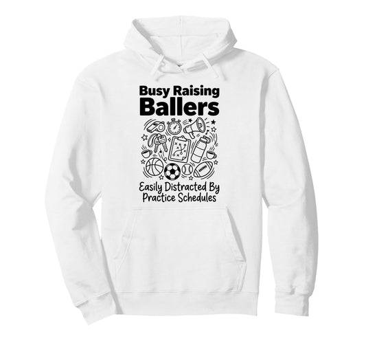 Busy Raising Ballers Easily Distracted Hoodie - Trendy Graphic Unisex - T-Shirt, Sweatshirt, Hoodie
