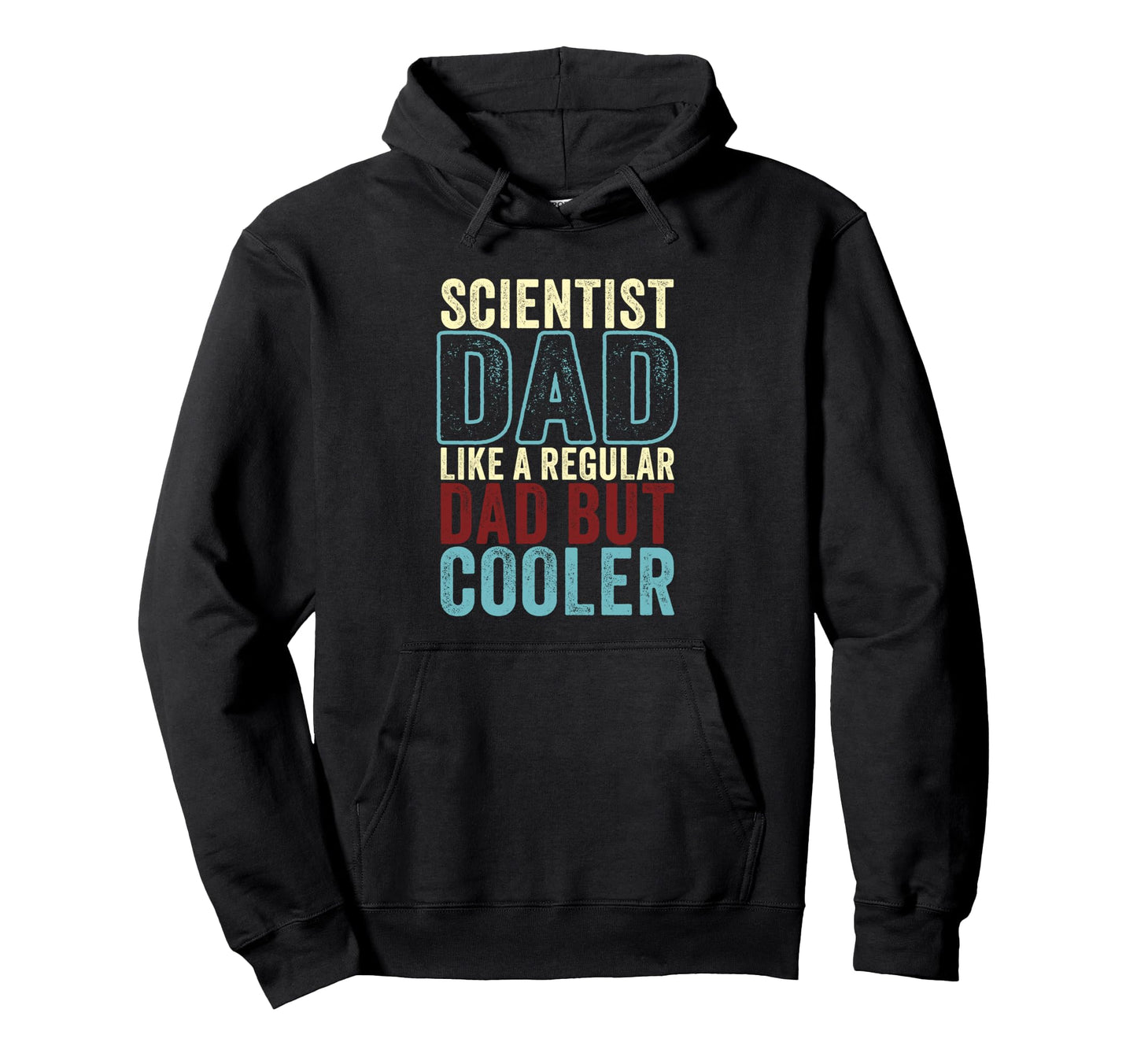 Scientist Dad Like Regular Dad But Hoodie - Streetwear Style Men Women - T-Shirt, Sweatshirt, Hoodie