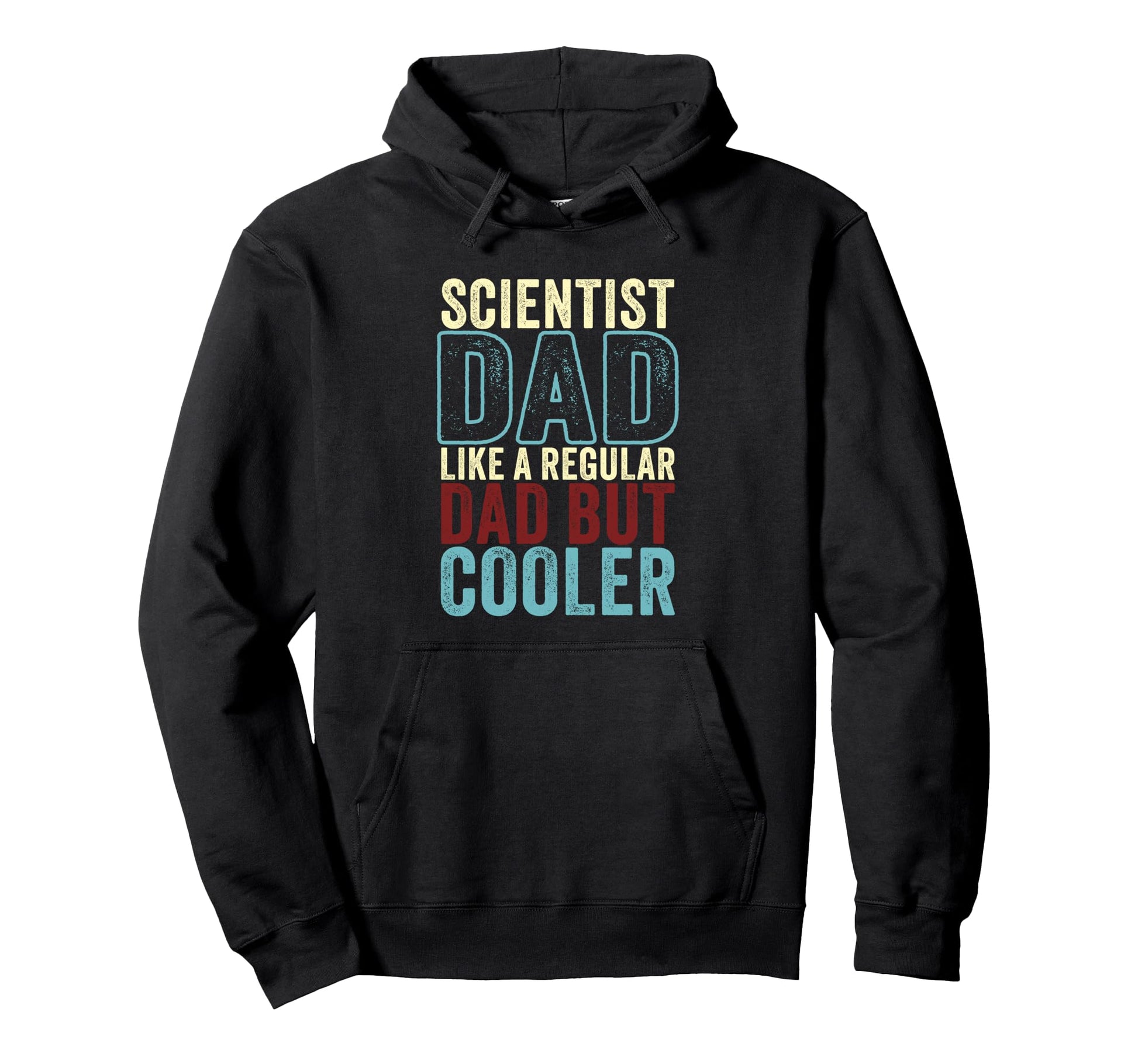 Scientist Dad Like Regular Dad But Hoodie - Streetwear Style Men Women - T-Shirt, Sweatshirt, Hoodie