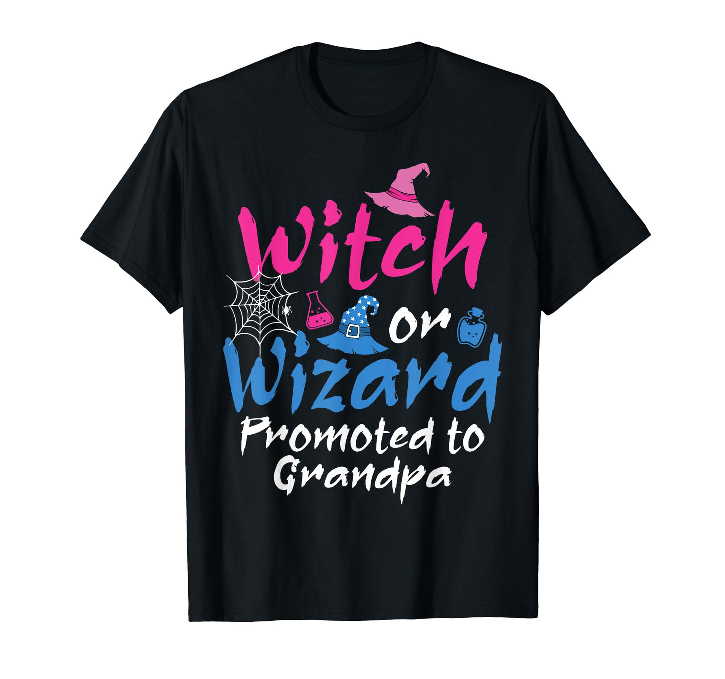 Witch Or Wizard Promoted To Grandpa T-Shirt - Fun Novelty Design Unisex - T-Shirt, Sweatshirt, Hoodie
