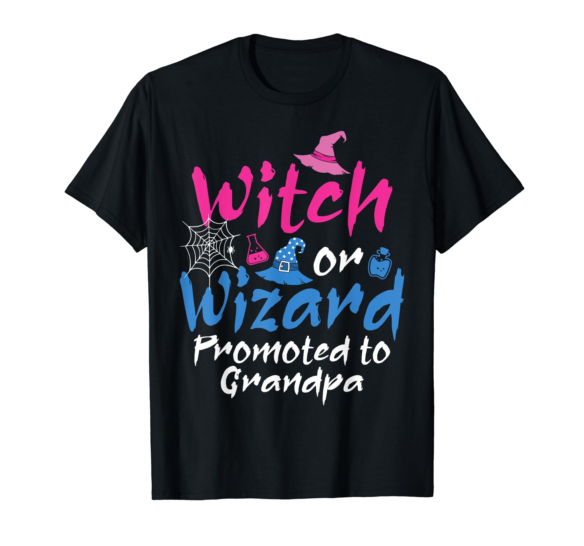 Witch Or Wizard Promoted To Grandpa T-Shirt - Fun Novelty Design Unisex - T-Shirt, Sweatshirt, Hoodie