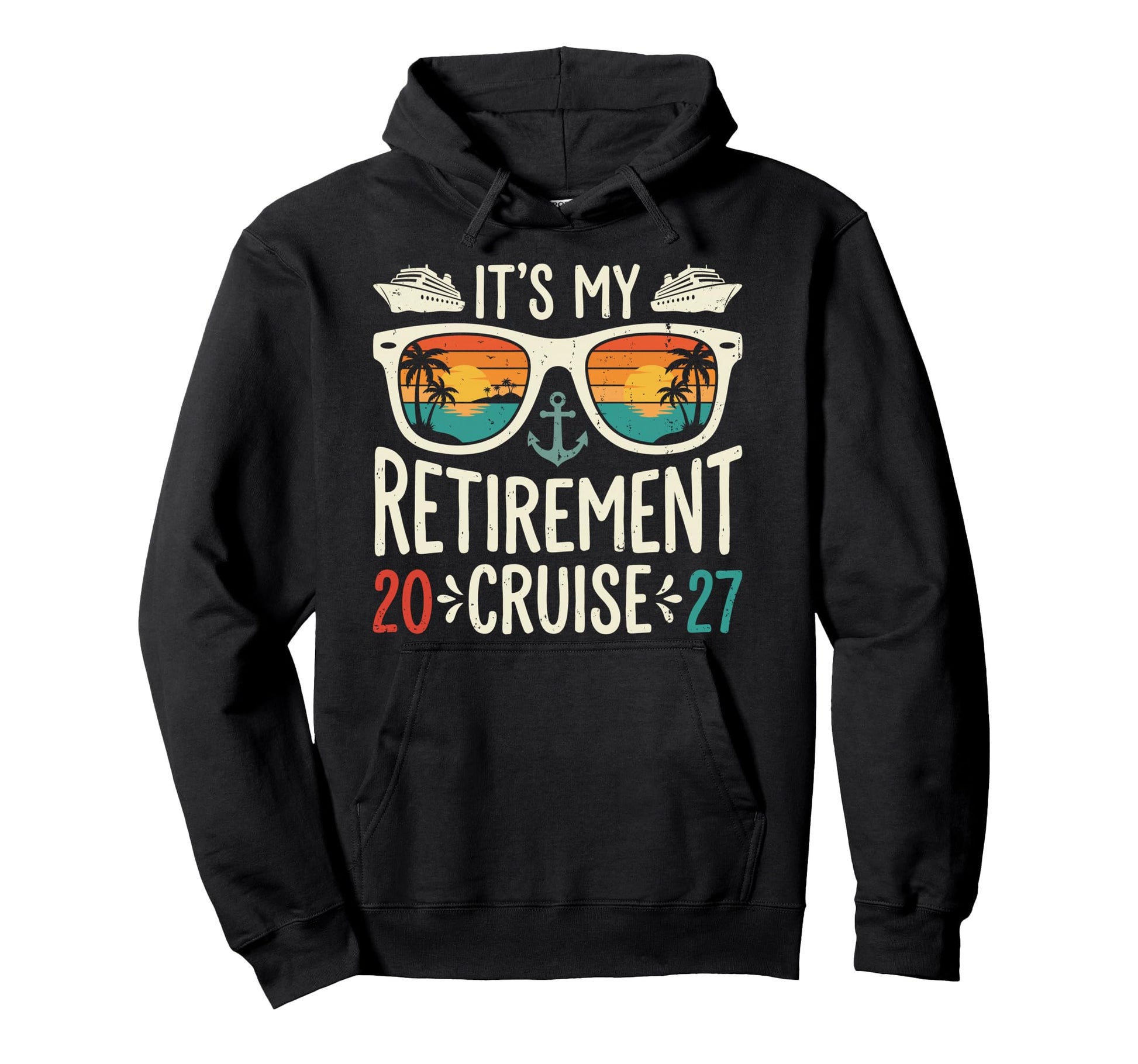 Retired Its My Retirement Cruise 2027 Hoodie - Minimalist Print Men Women - T-Shirt, Sweatshirt, Hoodie