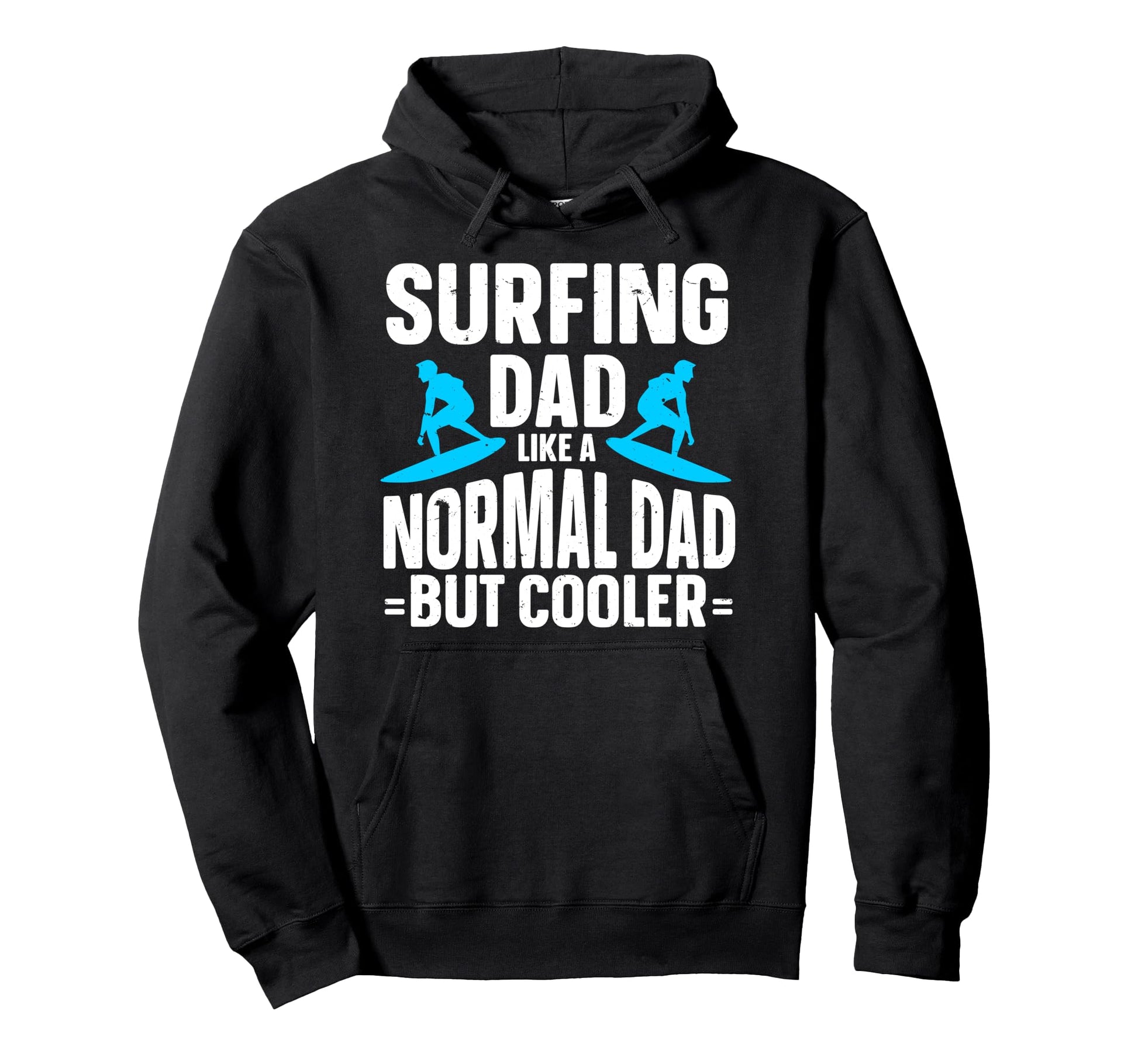 Surfing Dad Like Normal Dad But Hoodie - Casual Everyday Wear Men Women - T-Shirt, Sweatshirt, Hoodie