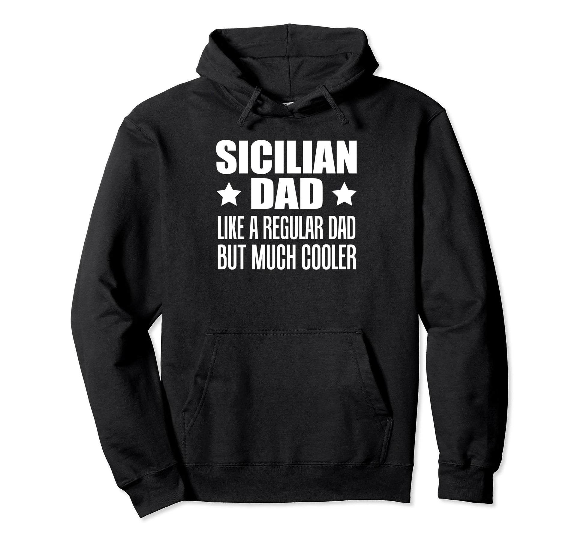 Sicilian Dad Like Regular Dad But Much Hoodie - Unique Graphic Unisex - T-Shirt, Sweatshirt, Hoodie