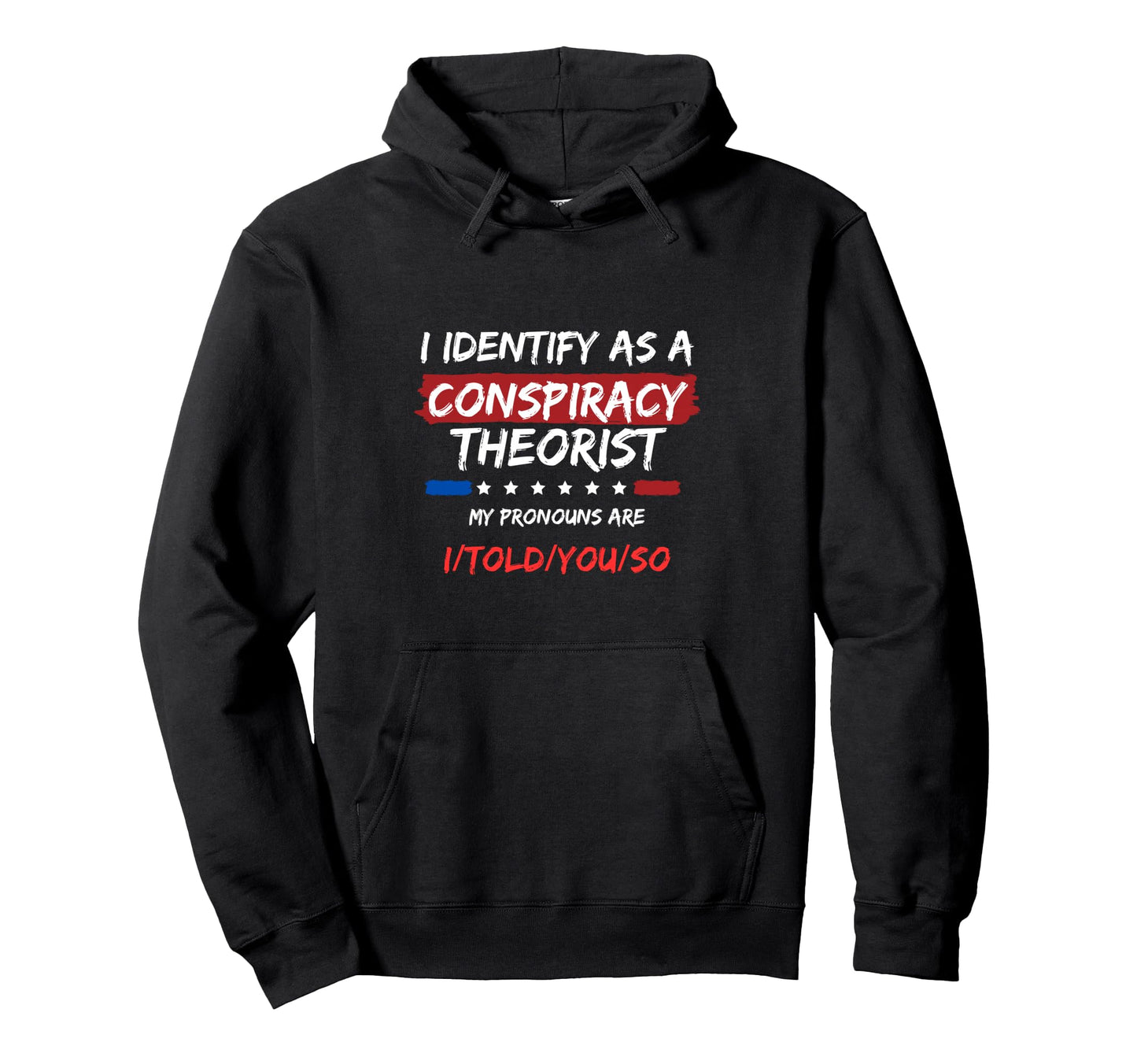 I Identify As Conspiracy Theorist Funny Hoodie - Unique Graphic for Adults - T-Shirt, Sweatshirt, Hoodie