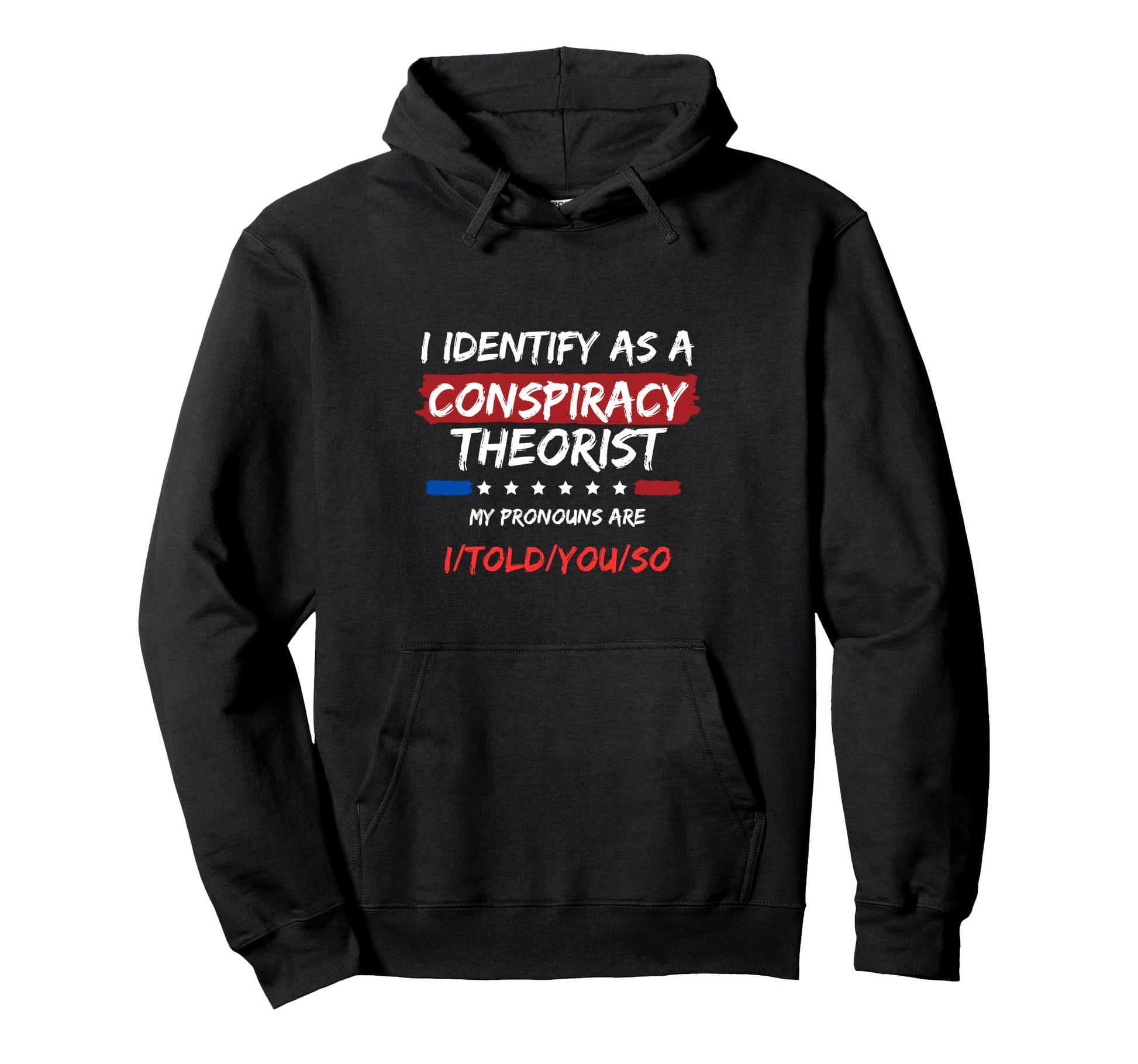 I Identify As Conspiracy Theorist Funny Hoodie - Unique Graphic for Adults - T-Shirt, Sweatshirt, Hoodie