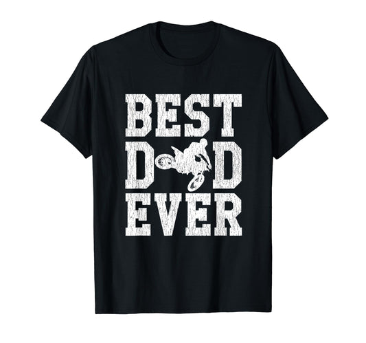 Best Dad Ever Moto Motocross Rider T-Shirt - Novelty Apparel Unisex - T-Shirt, Sweatshirt, Hoodie