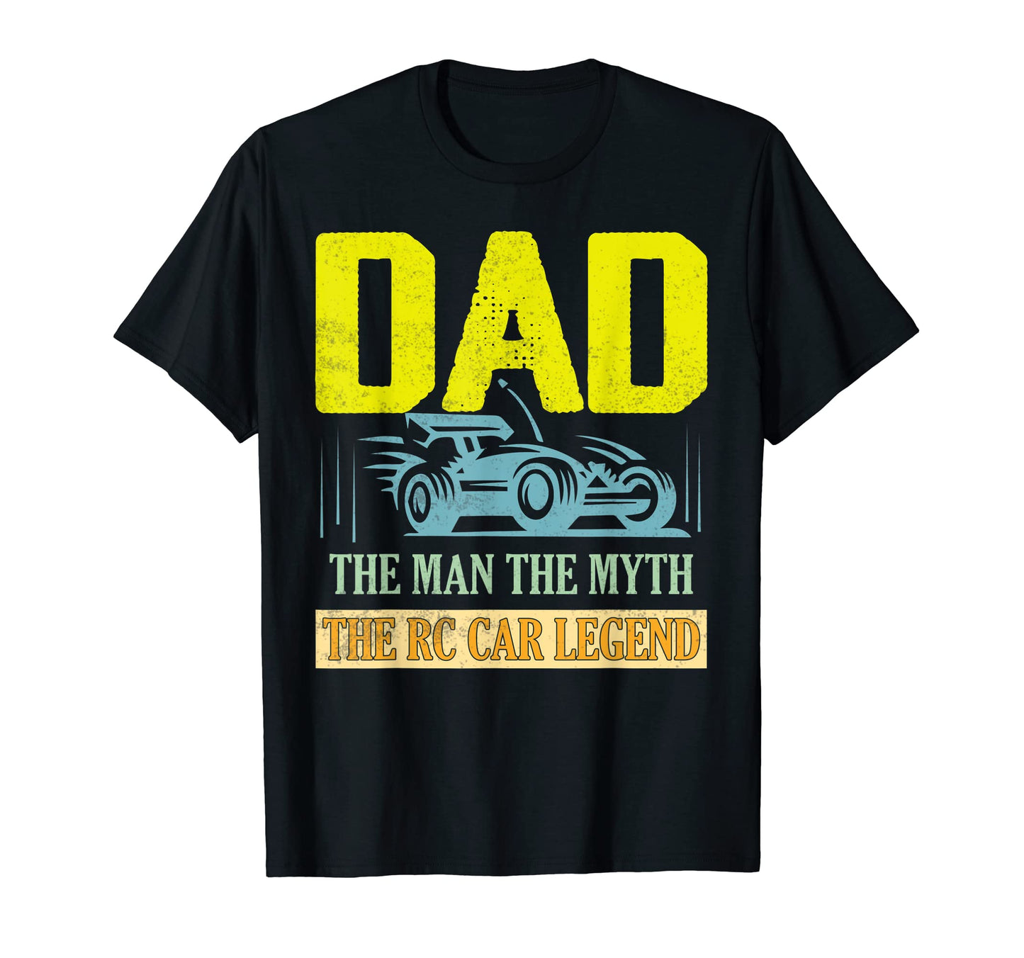 Dad Myth Rc Car Legend Remote Control T-Shirt - Unique Graphic Men Women - T-Shirt, Sweatshirt, Hoodie