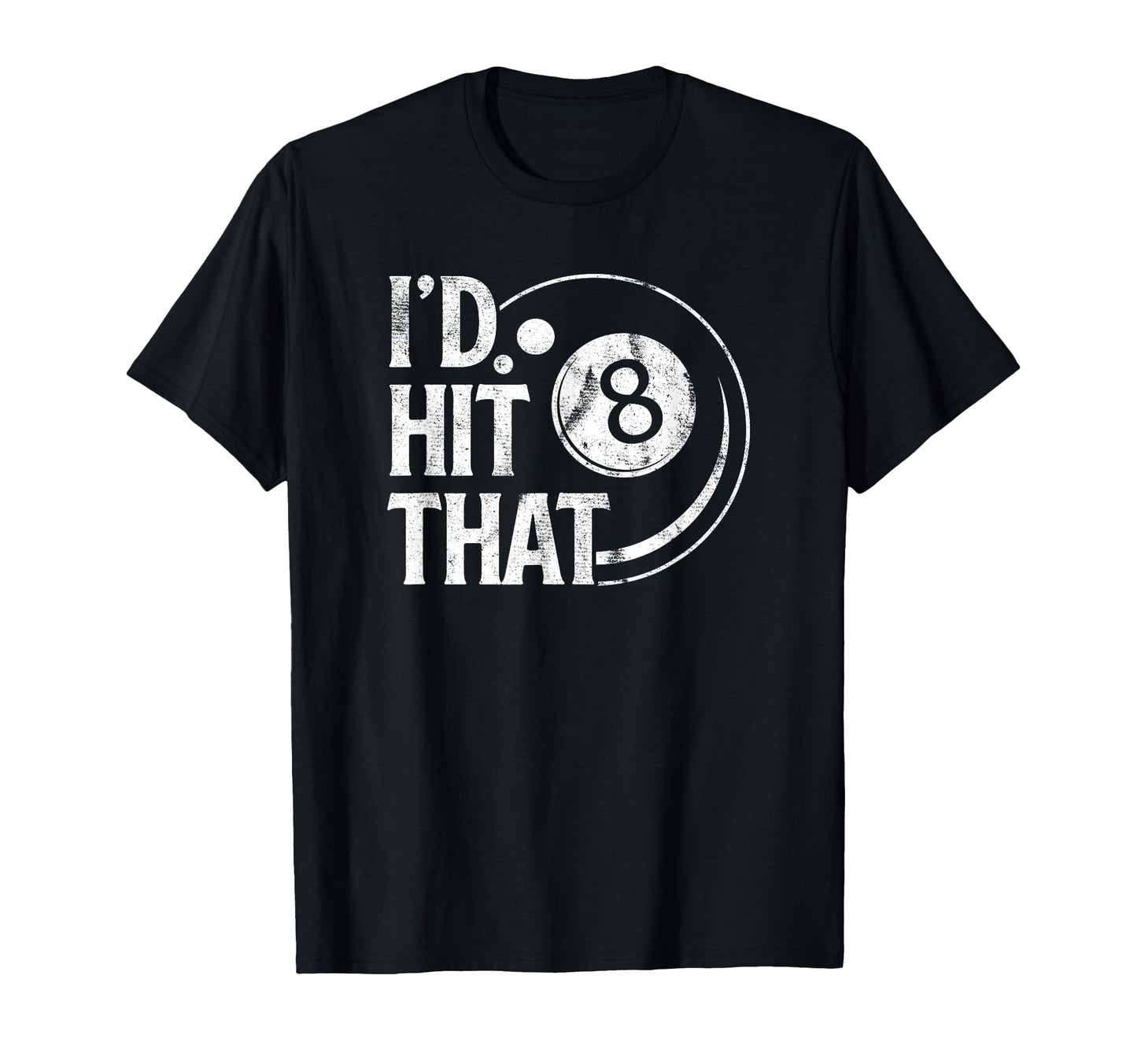Billiards Funny Id Hit That 8 Eight T-Shirt - Trendy Graphic for Adults - T-Shirt, Sweatshirt, Hoodie