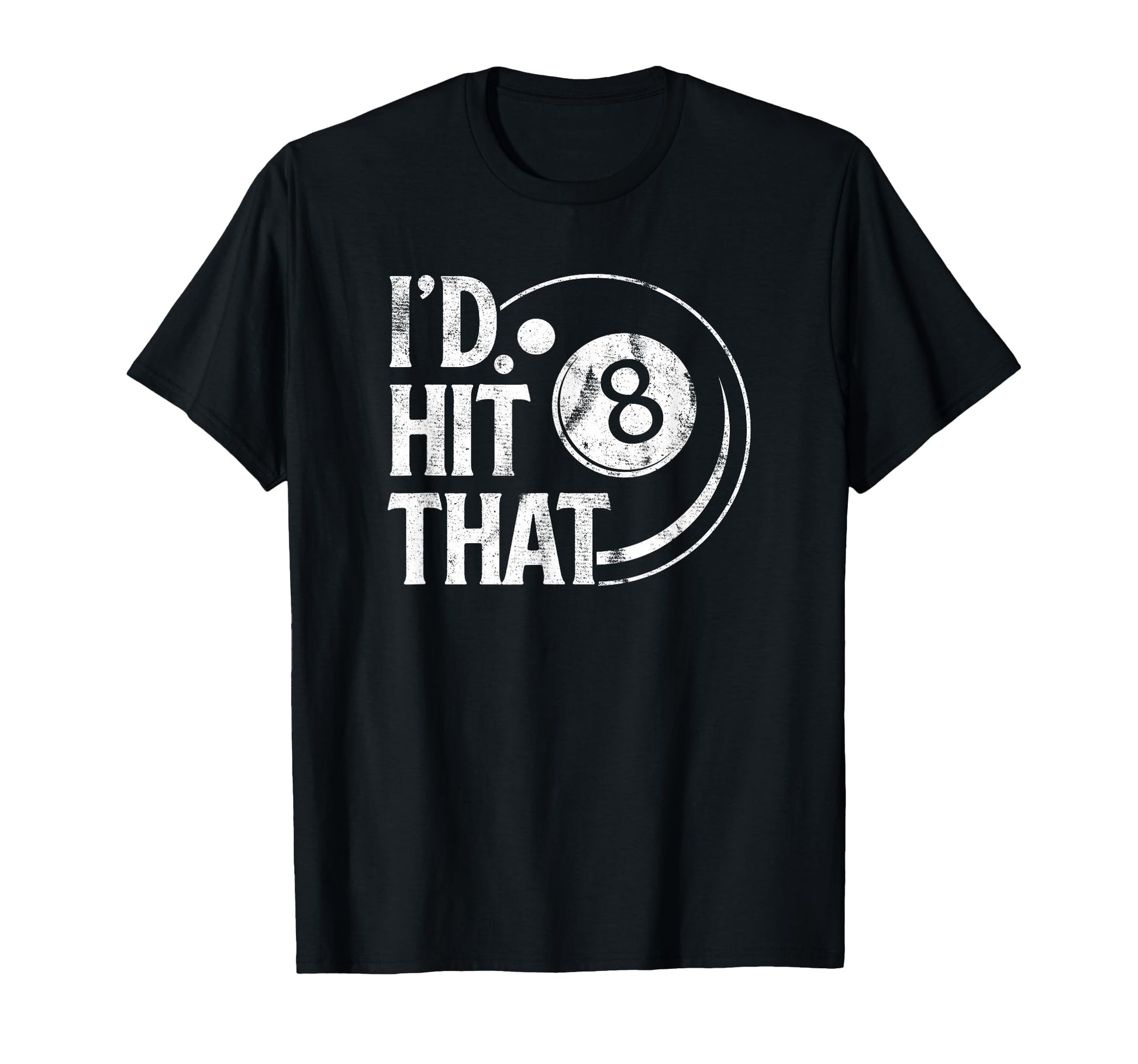 Billiards Funny Id Hit That 8 Eight T-Shirt - Trendy Graphic for Adults - T-Shirt, Sweatshirt, Hoodie