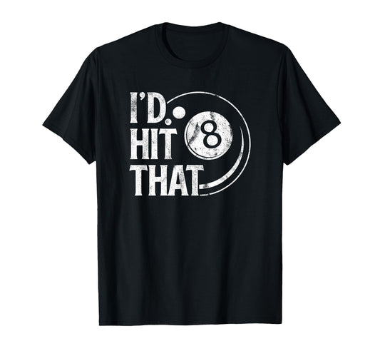 Billiards Funny Id Hit That 8 Eight T-Shirt - Trendy Graphic for Adults - T-Shirt, Sweatshirt, Hoodie