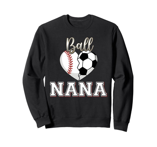 Ball Nana Baseball Soccer Heart Sweatshirt - Novelty Apparel for Adults - T-Shirt, Sweatshirt, Hoodie