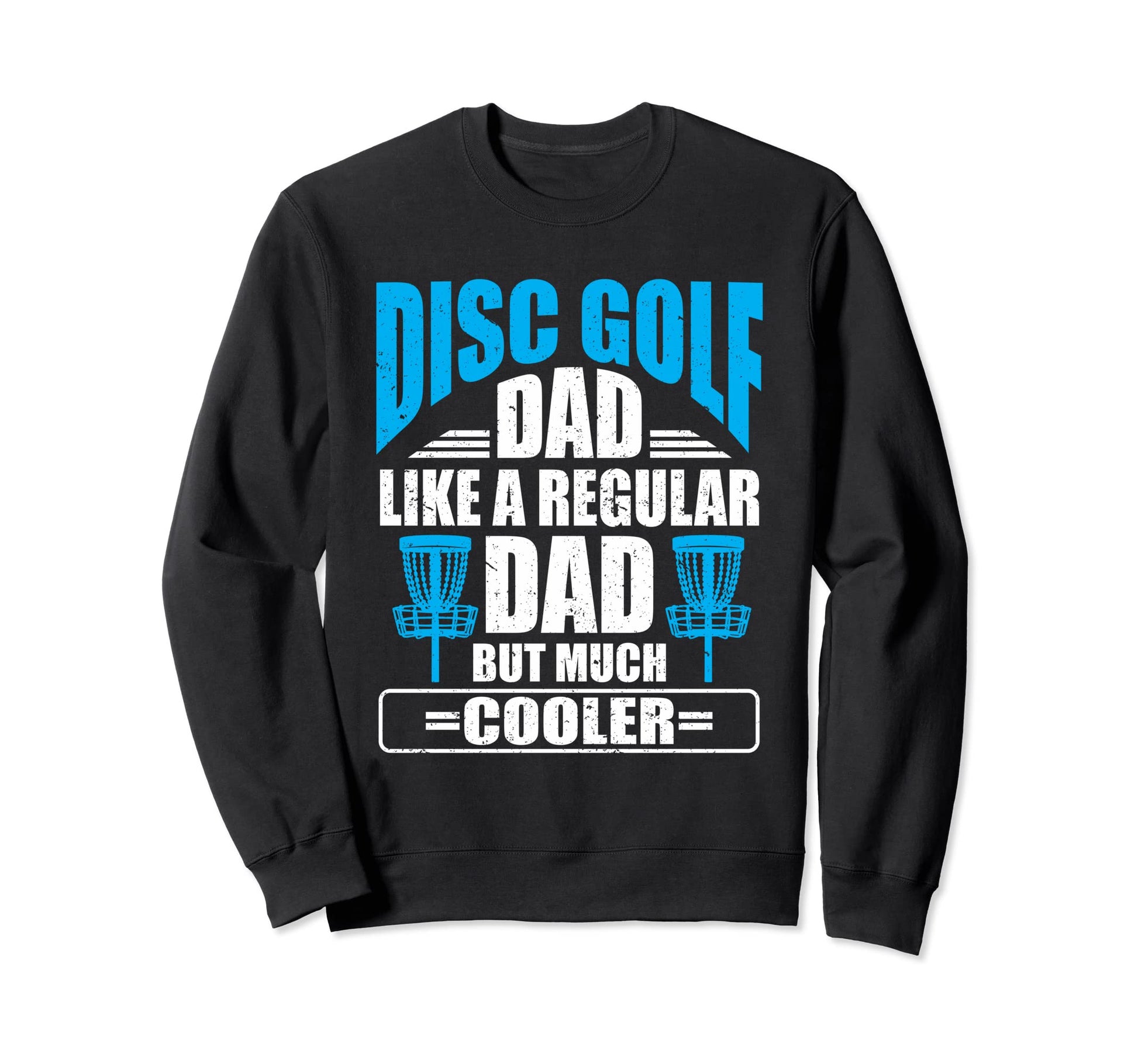 Disc Golf Dad Like Regular Dad Disc Sweatshirt - Graphic Print for Adults - T-Shirt, Sweatshirt, Hoodie