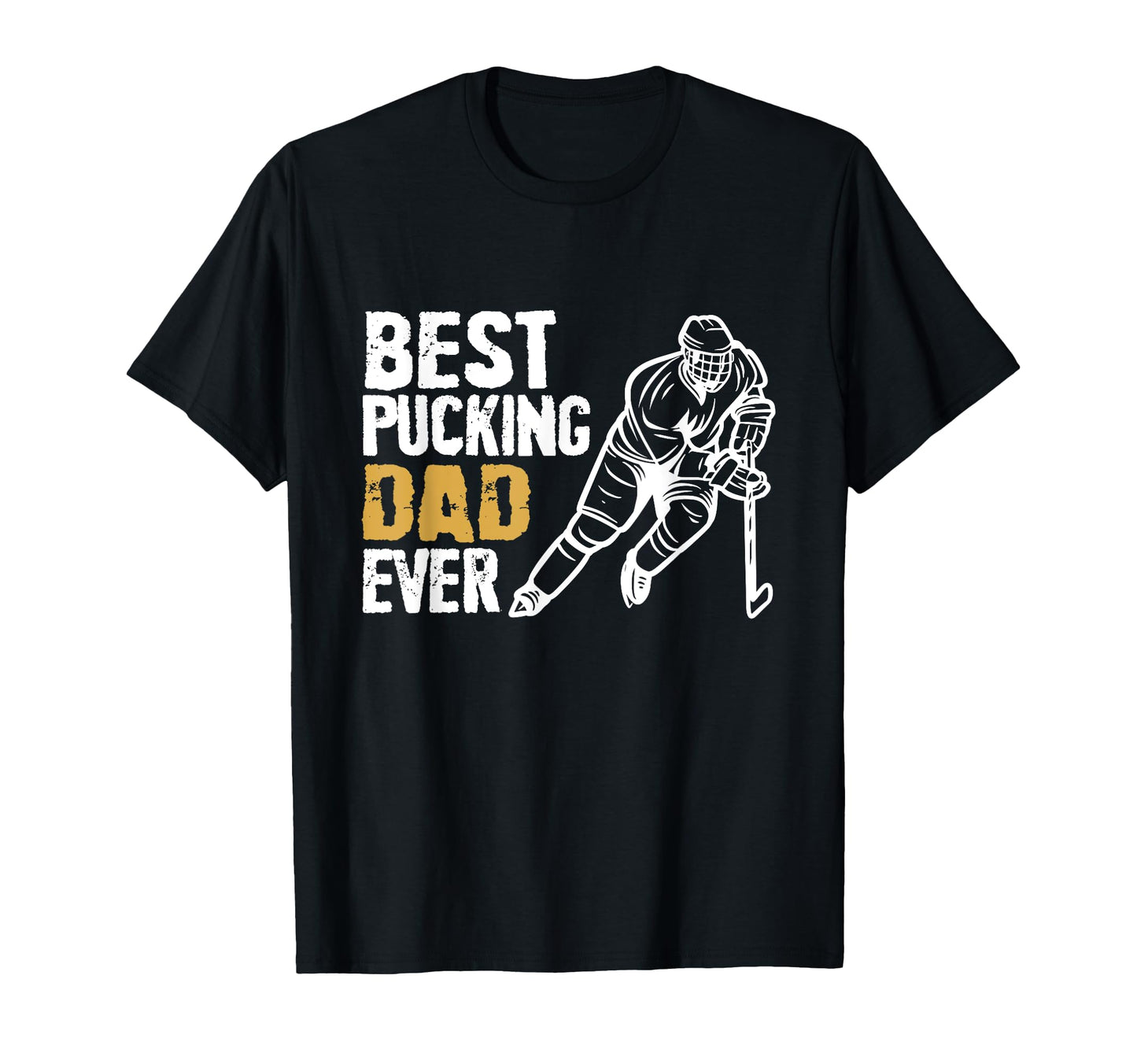 Mens Best Pucking Dad Ever Ice Hockey T-Shirt - Custom Art Print Men Women - T-Shirt, Sweatshirt, Hoodie