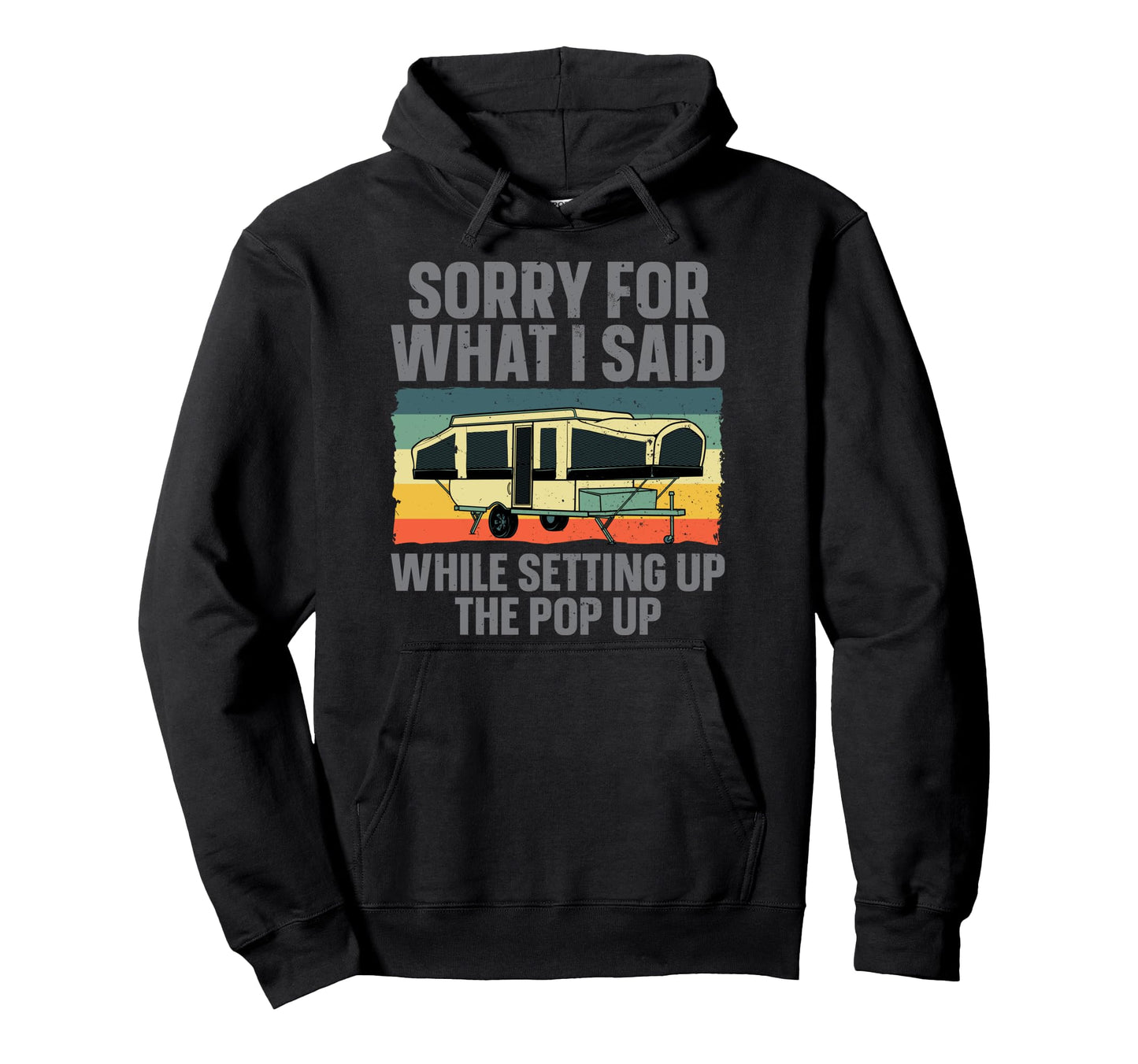 Funny Pop Up Camper Art Pop Up Camping Hoodie - Streetwear Style Unisex - T-Shirt, Sweatshirt, Hoodie