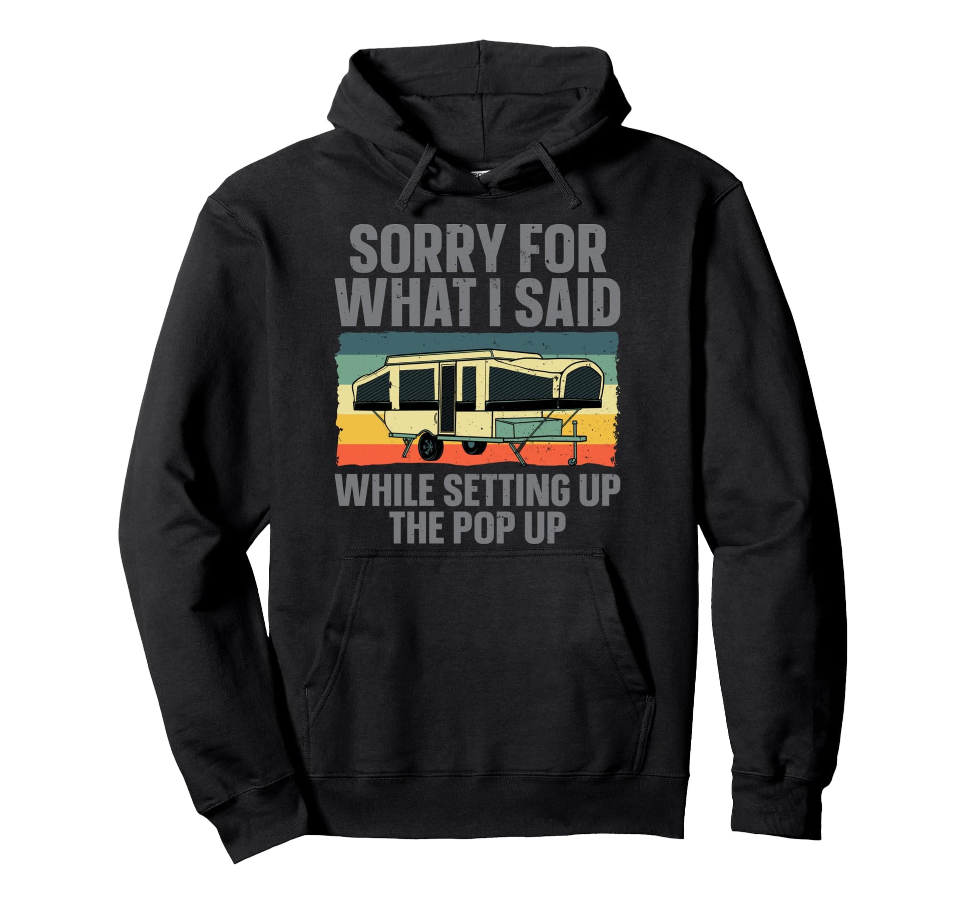 Funny Pop Up Camper Art Pop Up Camping Hoodie - Streetwear Style Unisex - T-Shirt, Sweatshirt, Hoodie