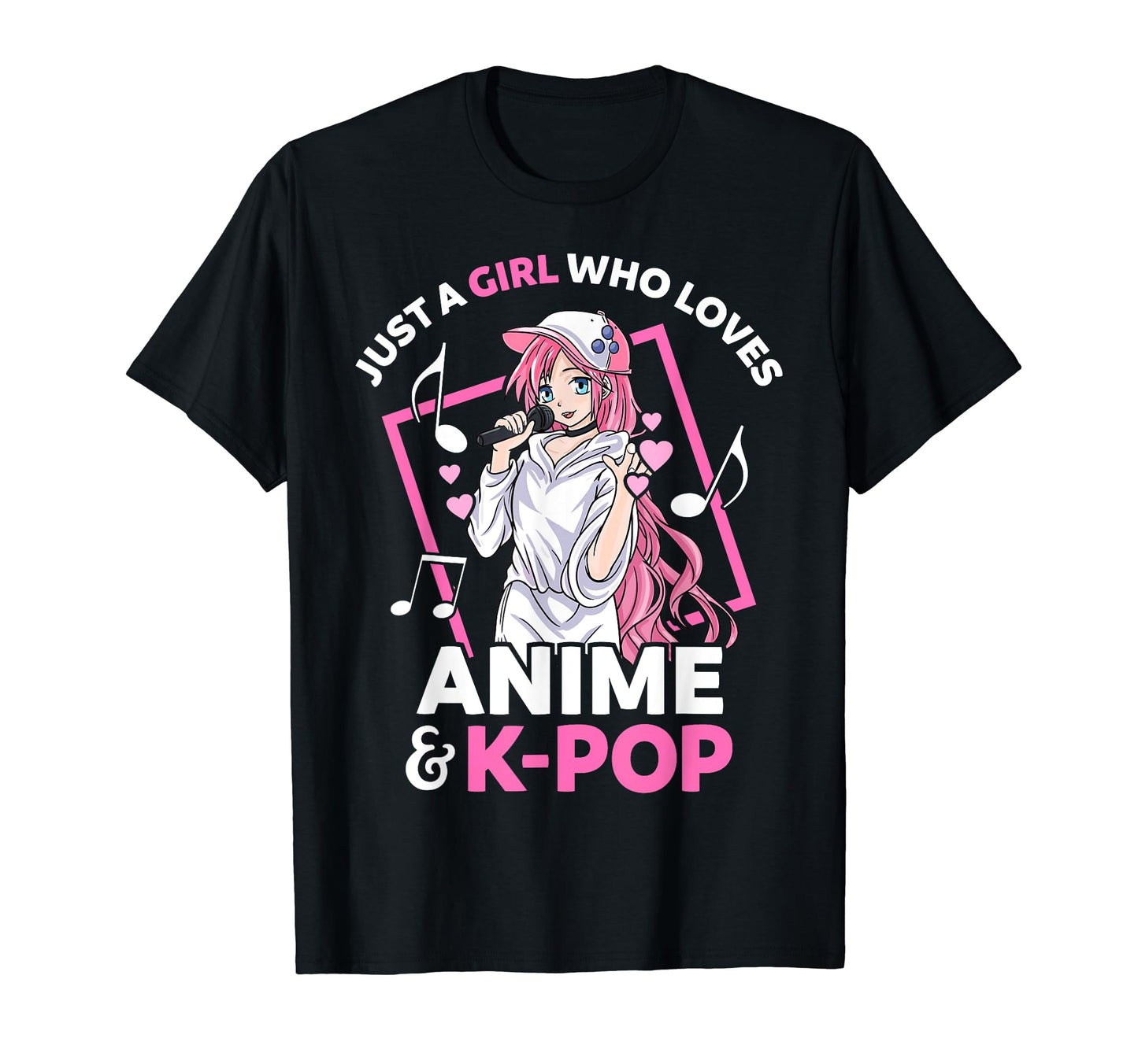 Just Who Loves Anime And K Pop Music T-Shirt - Fun Novelty Design Unisex - T-Shirt, Sweatshirt, Hoodie