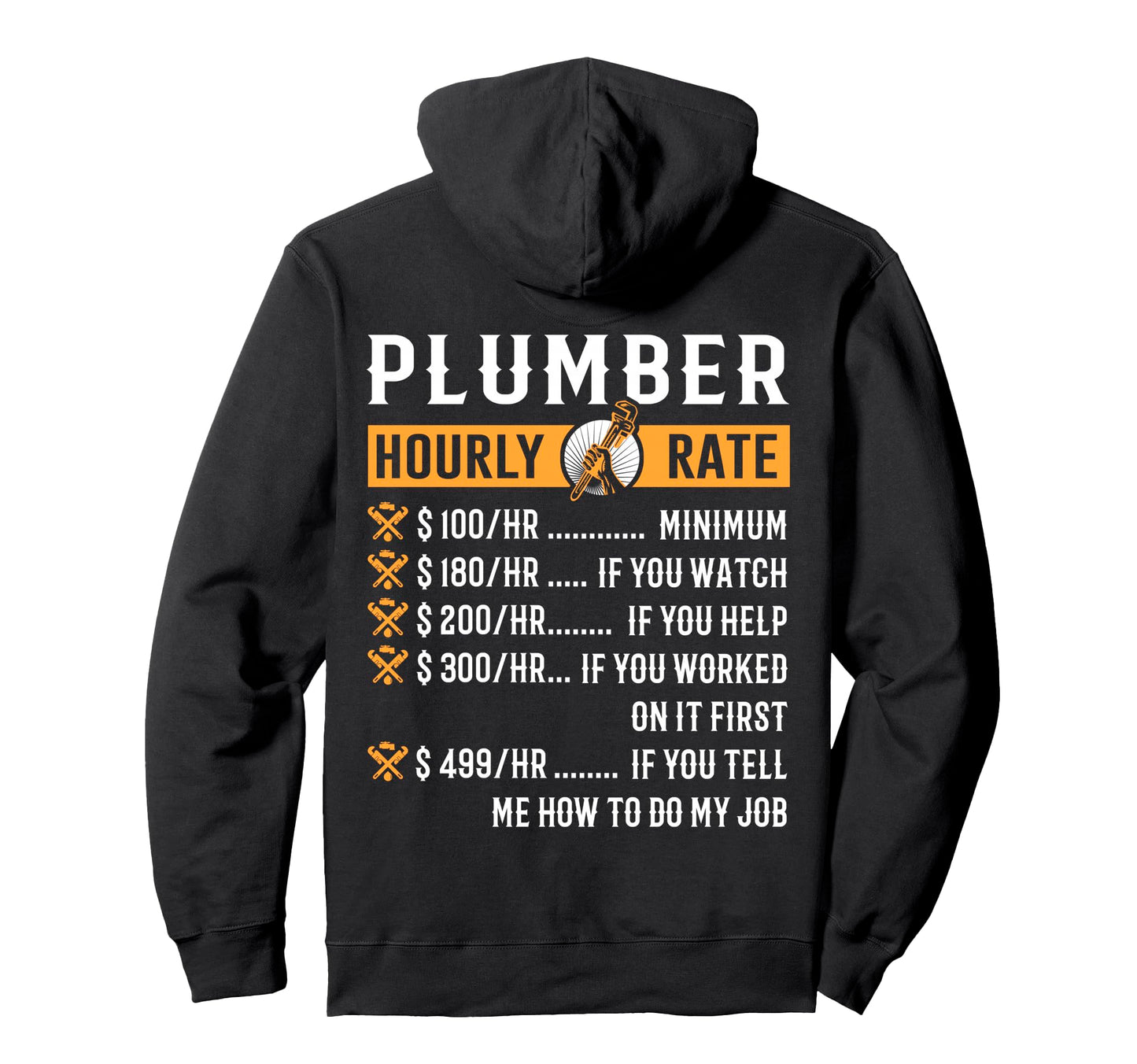 Funny Plumber Gifts Plumber Hourly Rate Hoodie - Novelty Apparel Men Women - T-Shirt, Sweatshirt, Hoodie