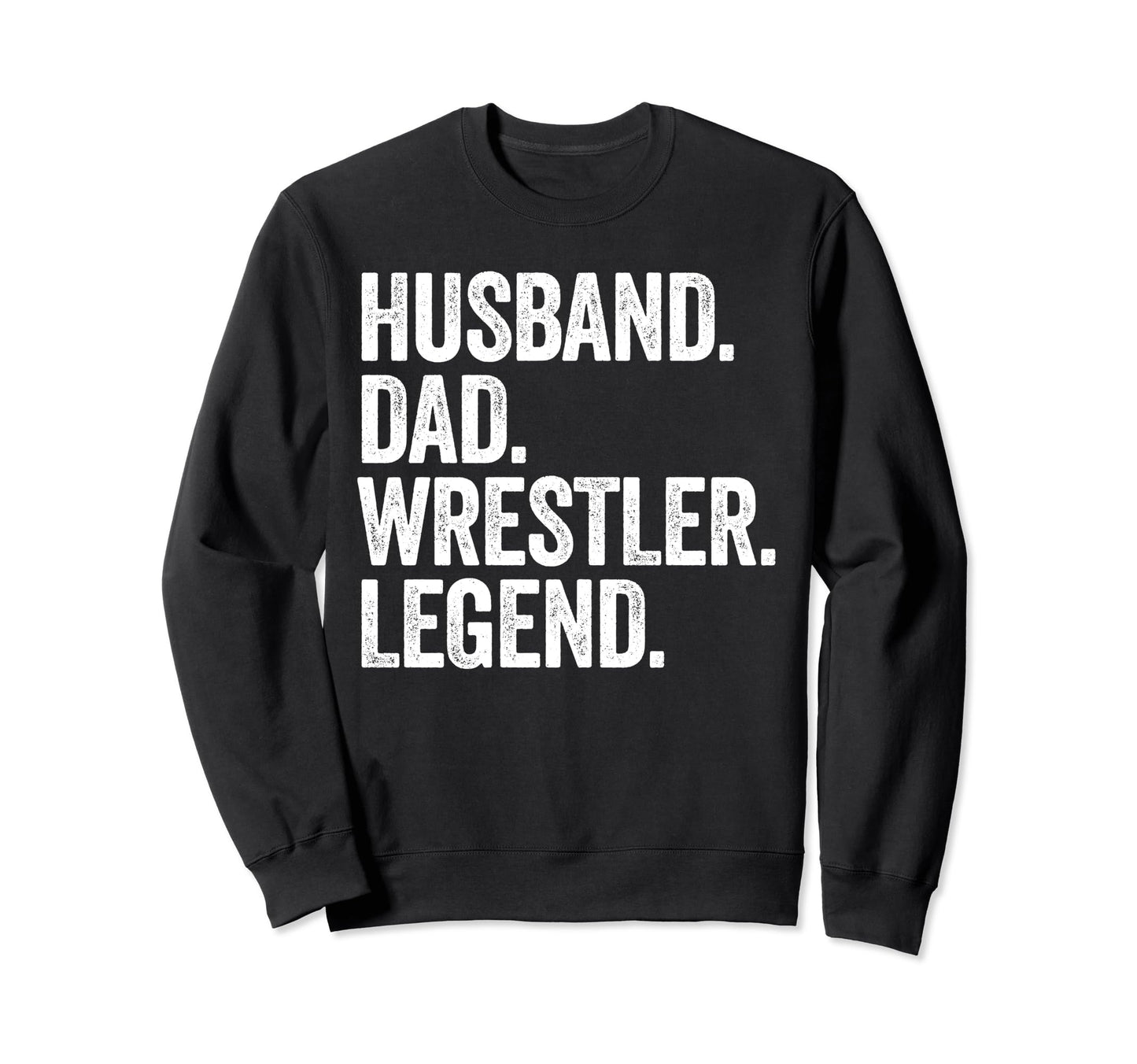 Husband Dad Wrestler Funny Wrestling Sweatshirt - Trendy Graphic Unisex - T-Shirt, Sweatshirt, Hoodie