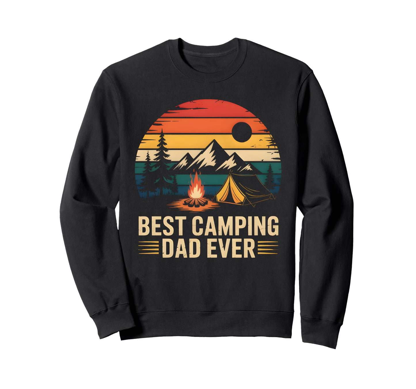 Best Camping Dad Ever Funny Fathers Sweatshirt - Graphic Print Men Women - T-Shirt, Sweatshirt, Hoodie