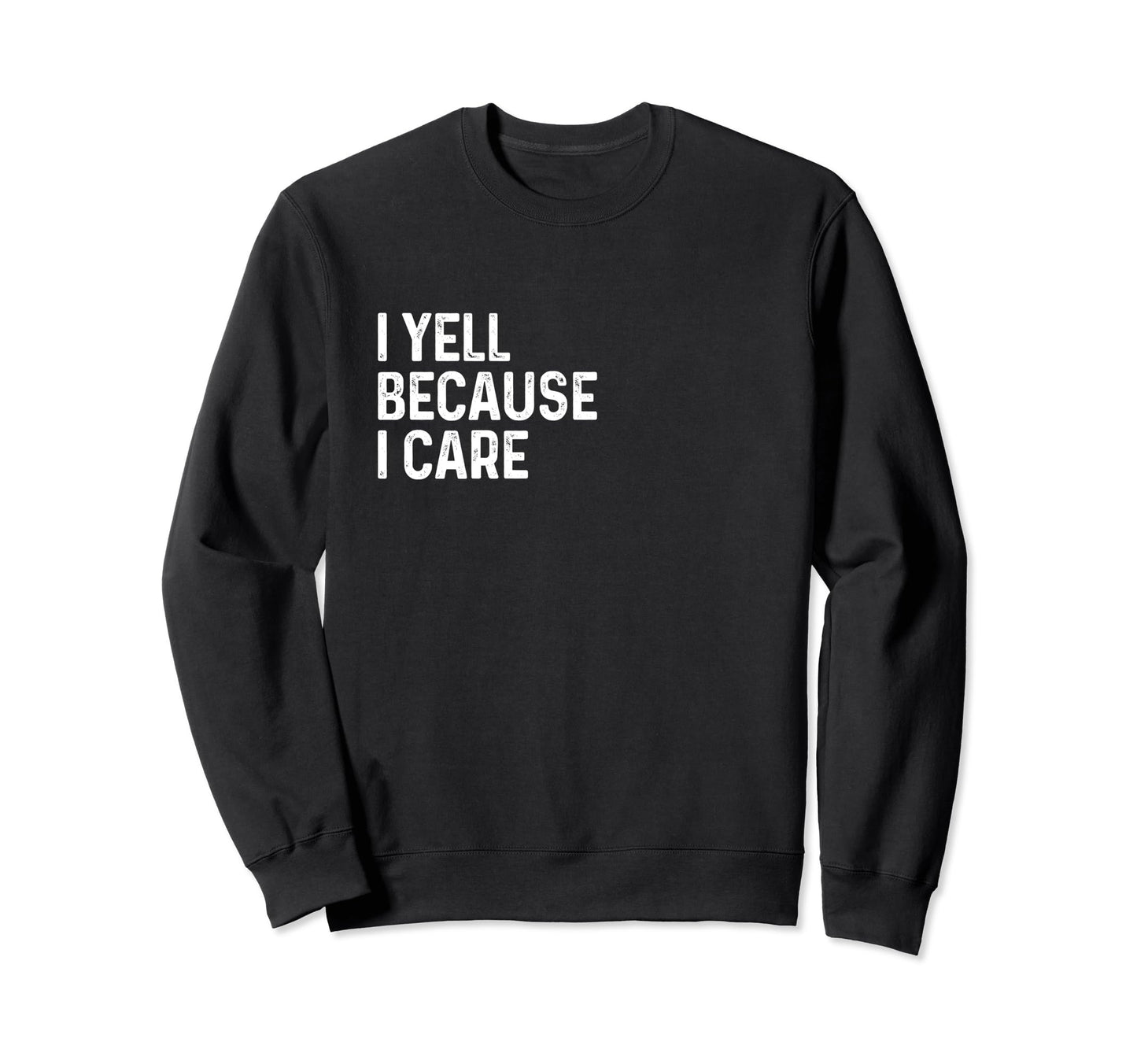 I Yell Because I Care Soccer Sweatshirt - Graphic Print for Adults - T-Shirt, Sweatshirt, Hoodie